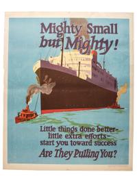 [POSTERS]. Mighty Small but Mighty! Little things done better - little extra efforts - start you toward success. Are They Pulling You? Chicago: Mather & Co., 1929.