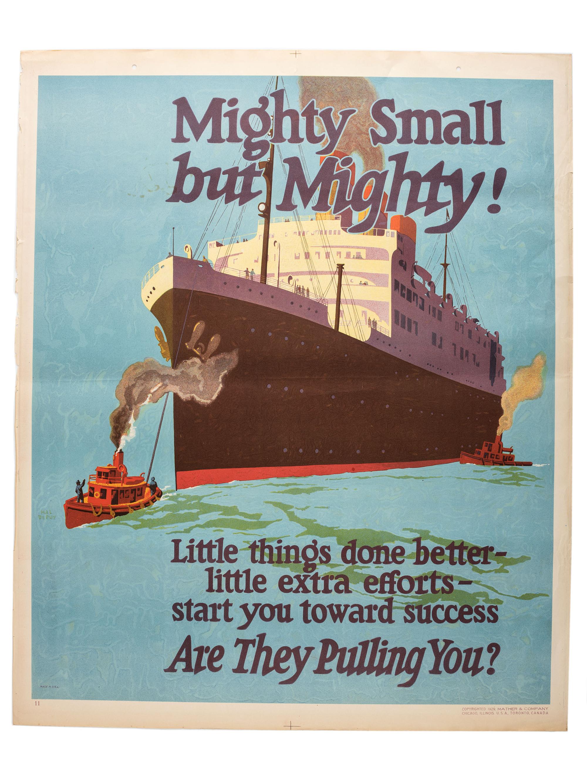 [POSTERS]. Mighty Small but Mighty! Little things done better - little extra efforts - start you toward success. Are They Pulling You? Chicago: Mather & Co., 1929.