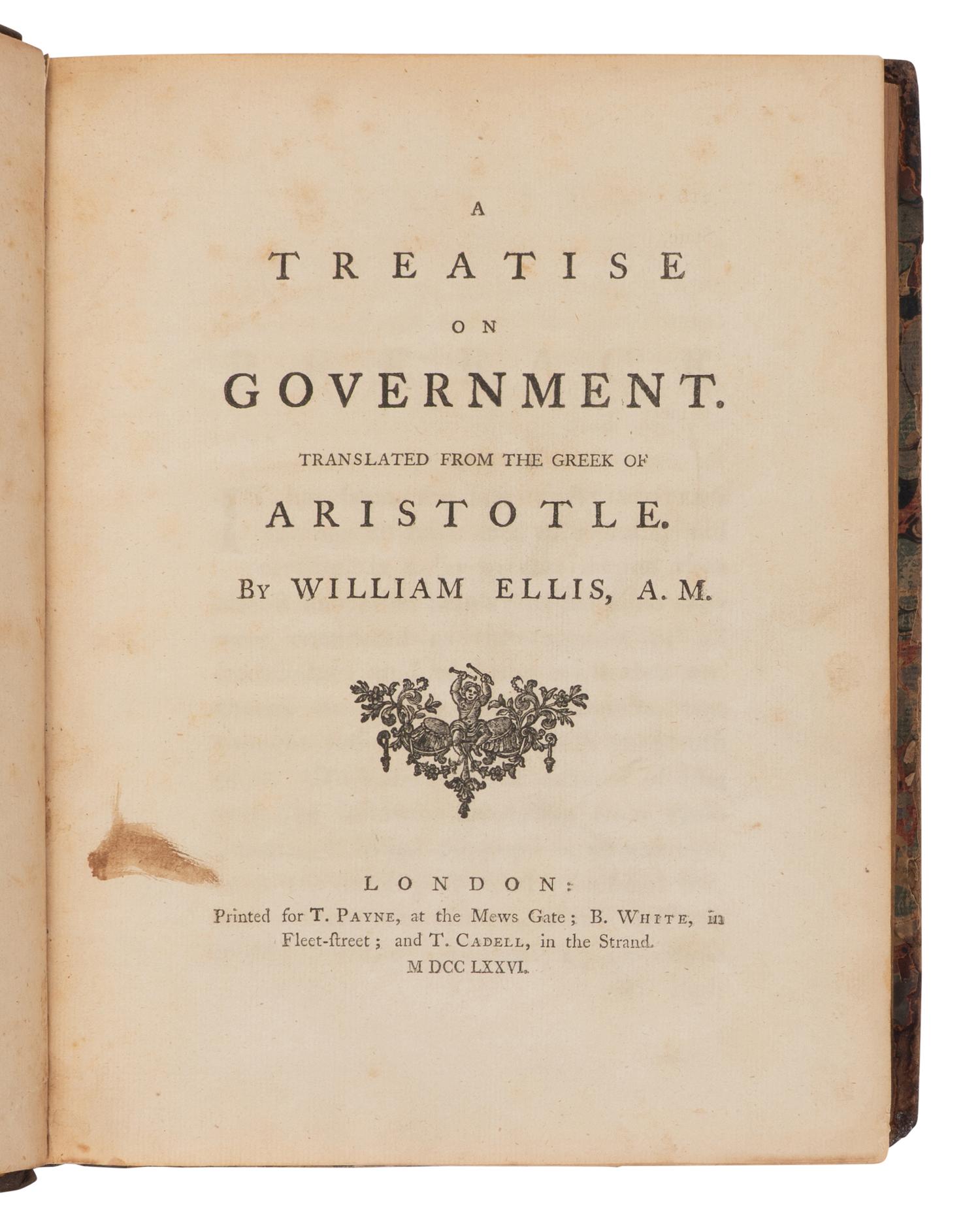 ARISTOTLE (384-332 BCE). A Treatise on Government. Translated from the Greek of Aristotle. William Ellis, translator. London: T. Payne, 1776.