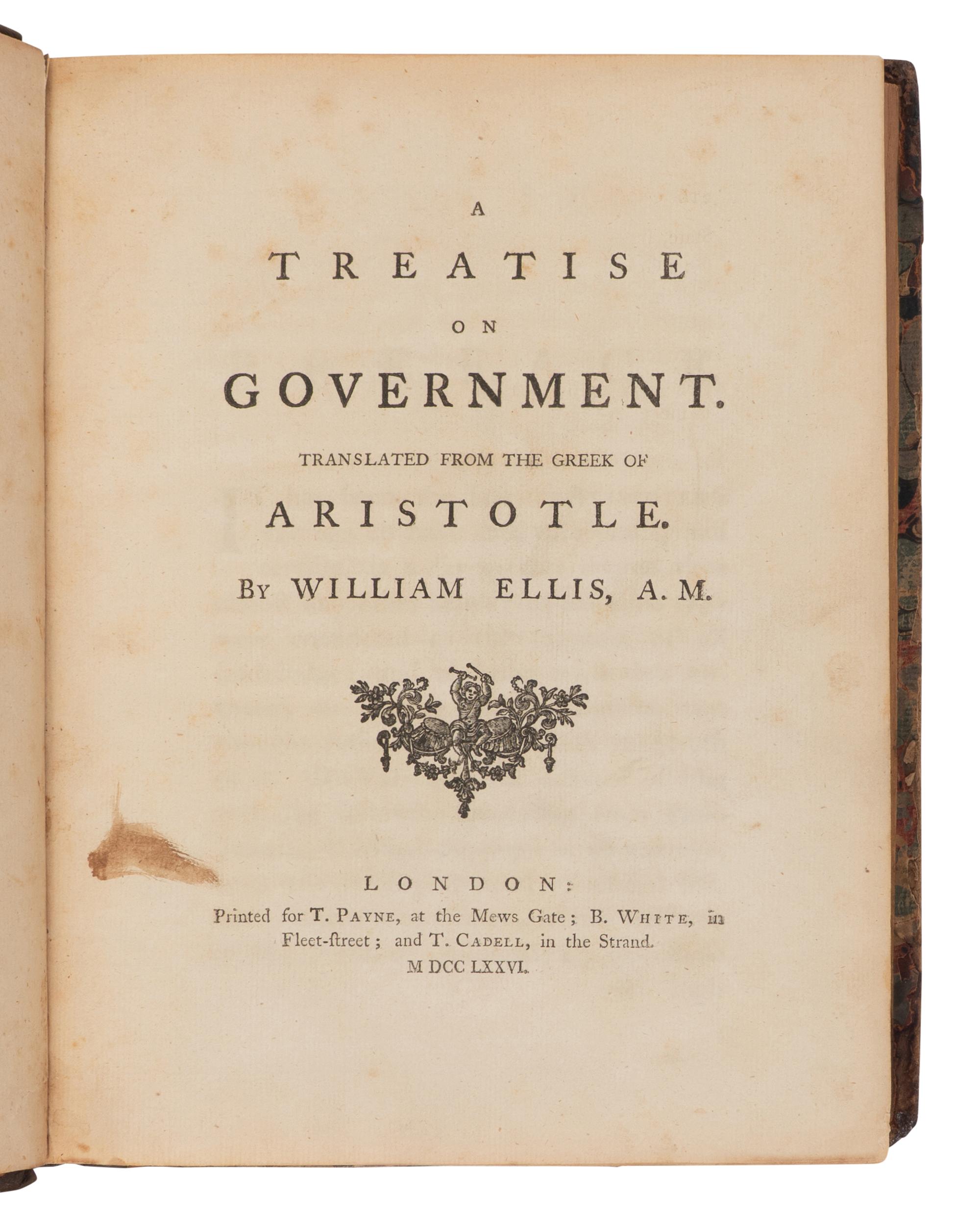 ARISTOTLE (384-332 BCE). A Treatise on Government. Translated from the Greek of Aristotle. William Ellis, translator. London: T. Payne, 1776.