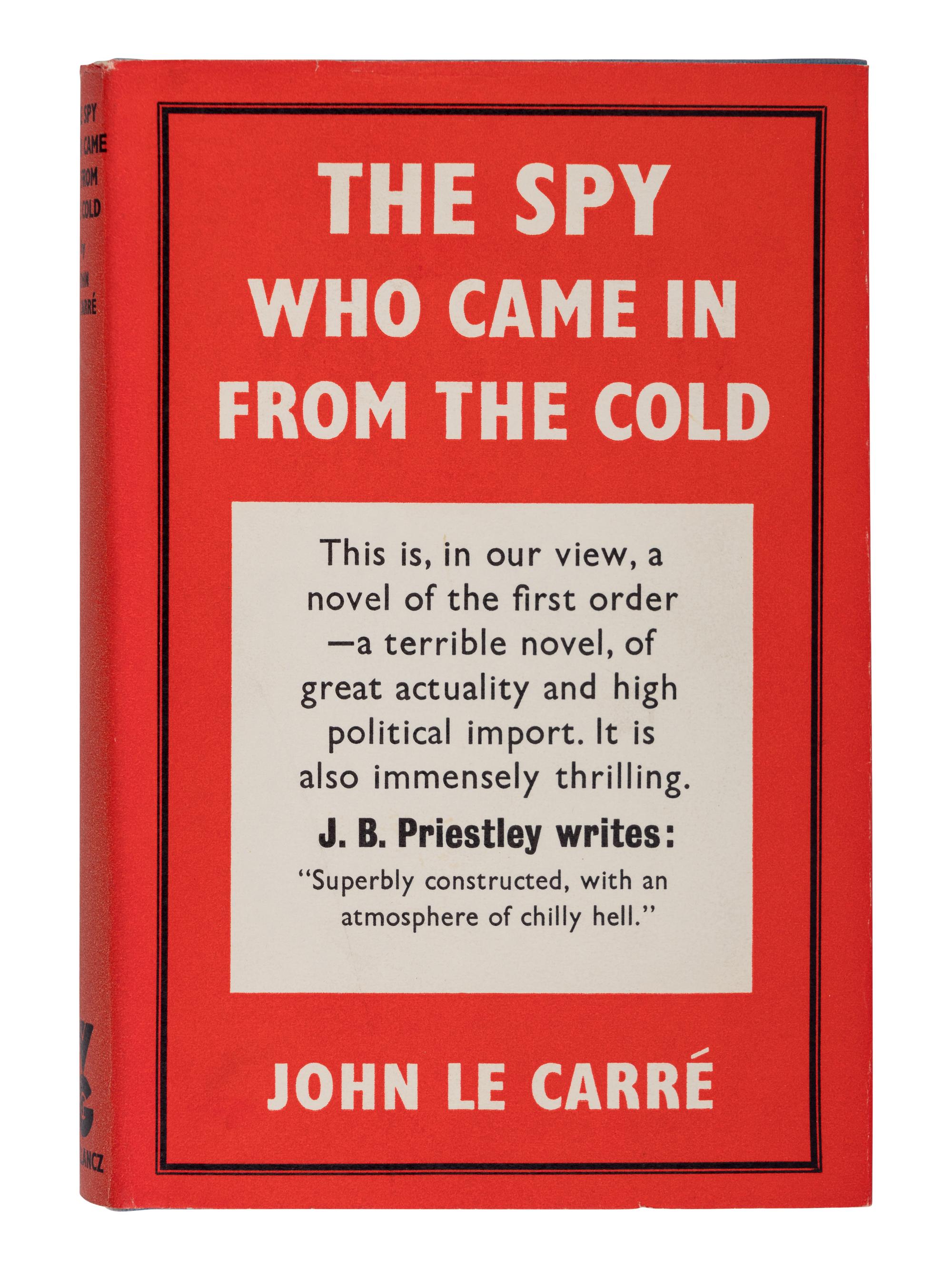 LE CARRÉ, John (1931–2020). The Spy Who Came In from the Cold . London: Victor Gollancz Ltd., 1963.