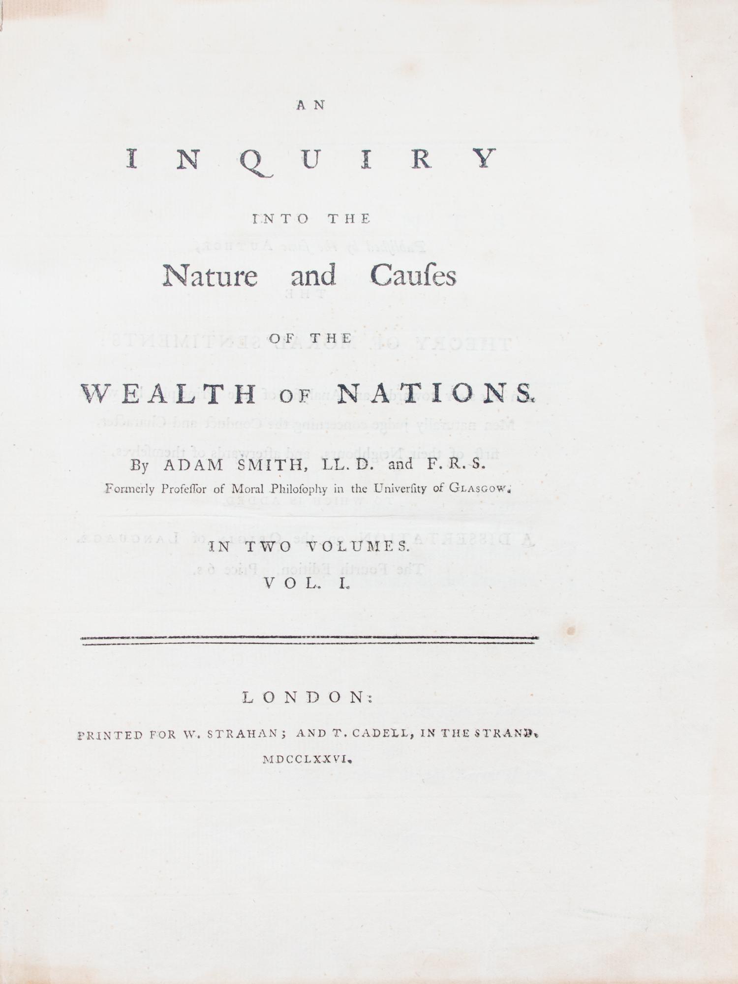 SMITH, ADAM. An Inquiry into the Nature and Causes of the Wealth of Nations. London, 1776. 2 vols. First ed.