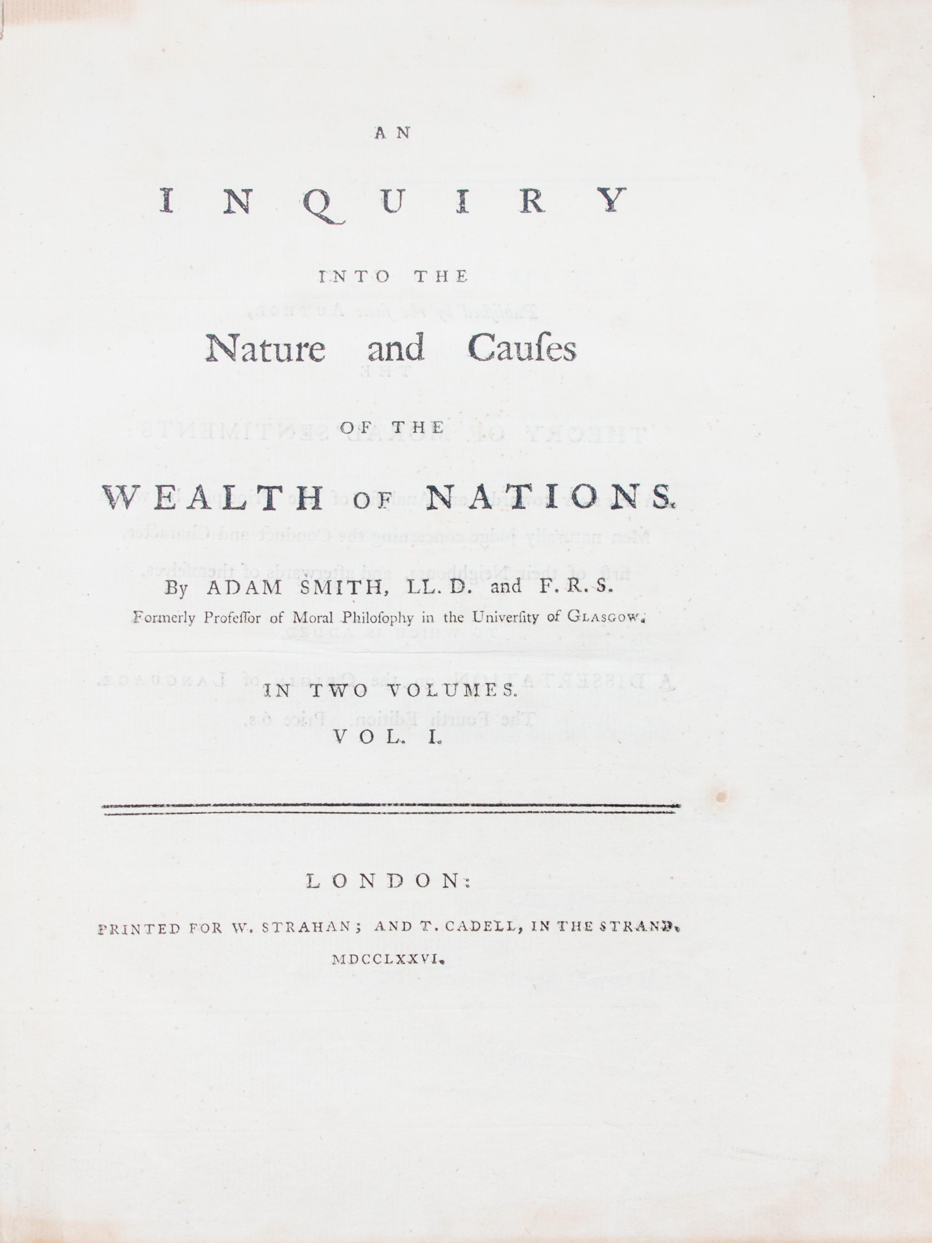 SMITH, ADAM. An Inquiry into the Nature and Causes of the Wealth of Nations. London, 1776. 2 vols. First ed.