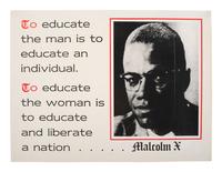 [MALCOLM X (1925-1965)]. "To educate the man is to educate an individual. To educate the woman is to educate and liberate a nation." N.p., n.d. [ca 1960-1970s].