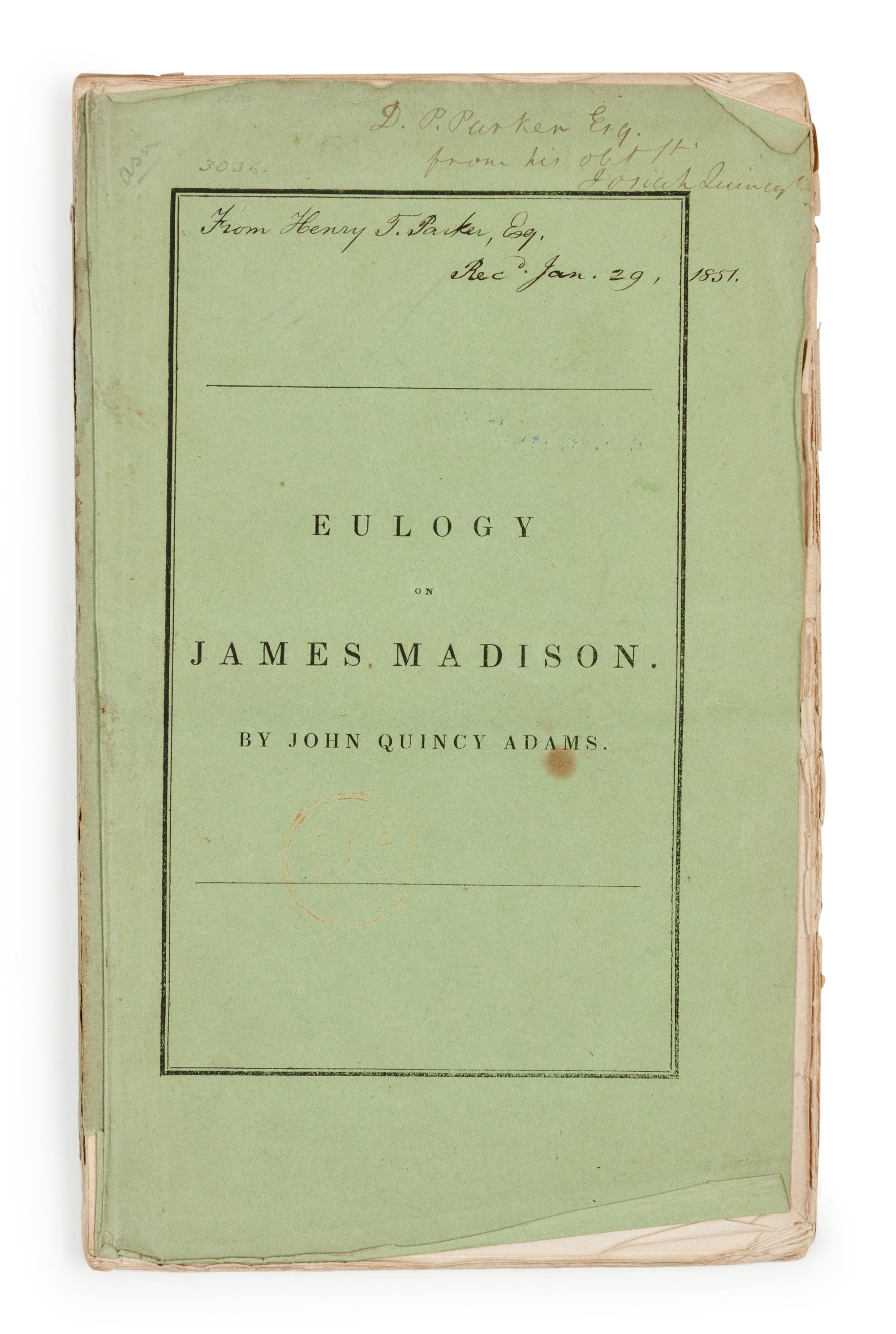 ADAMS, John Quincy (1767-1848). An Eulogy on the Life and Character of James Madison, Fourth President of the United States . Boston: John H. Eastburn, 1836.