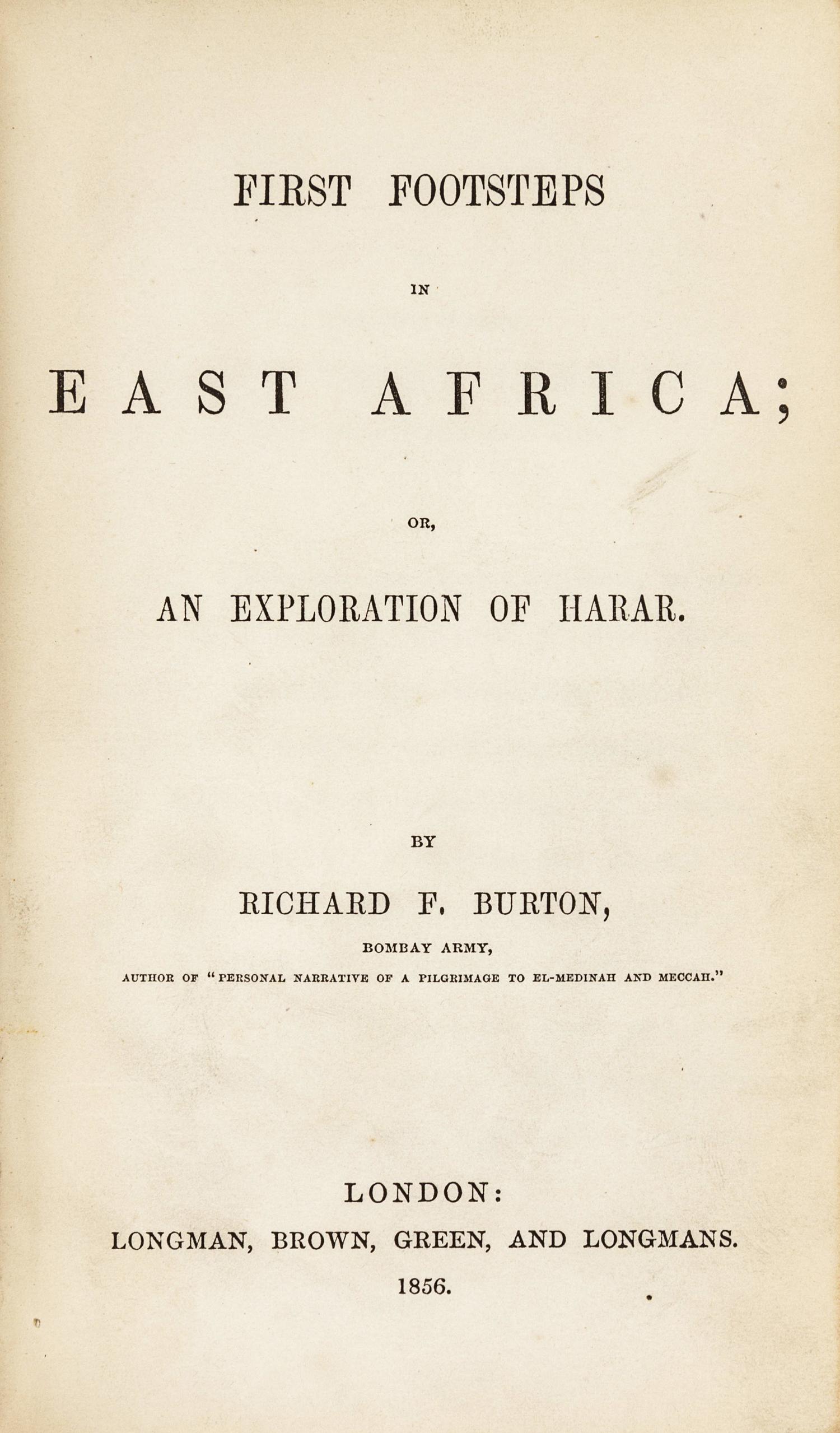 BURTON, Richard Francis, Sir (1821-1890). First Footsteps in East Africa; or, An Exploration of Harar . London: Longman, Brown, Green and Longmans, 1856.
