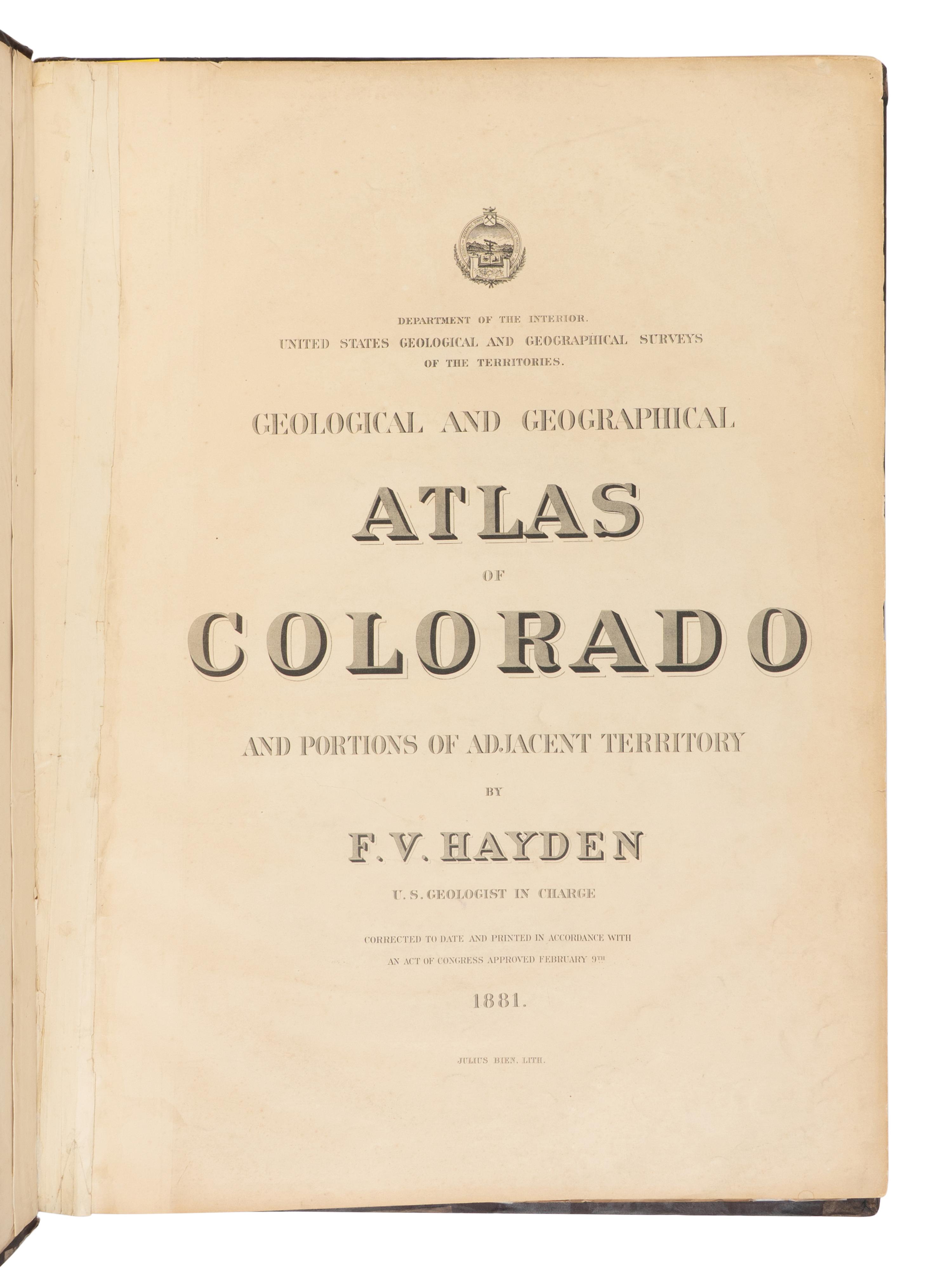 HAYDEN, Ferdinand Vandeveer (1829-1887). Geological and Geographical Atlas of Colorado and Portions of Adjacent Territory . Washington D.C. and New York: Department of the Interior United States Geographical Survey; Julius Bien & Co., 1881.