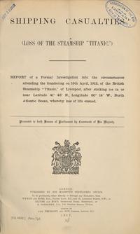 [Titanic] The Official British Government Report on the Sinking of the Titanic, 1912