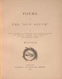 [Literature] Longfellow, Henry Wadsworth, and Oliver Wendell Holmes, et al. Poems of The "Old South"