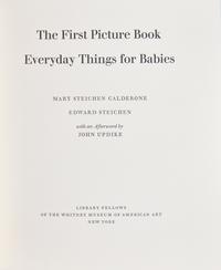 [Photography] Steichen, Edward, and Mary Steichen Calderone, and John Updike. The First Picture Book Everyday Things for Babies