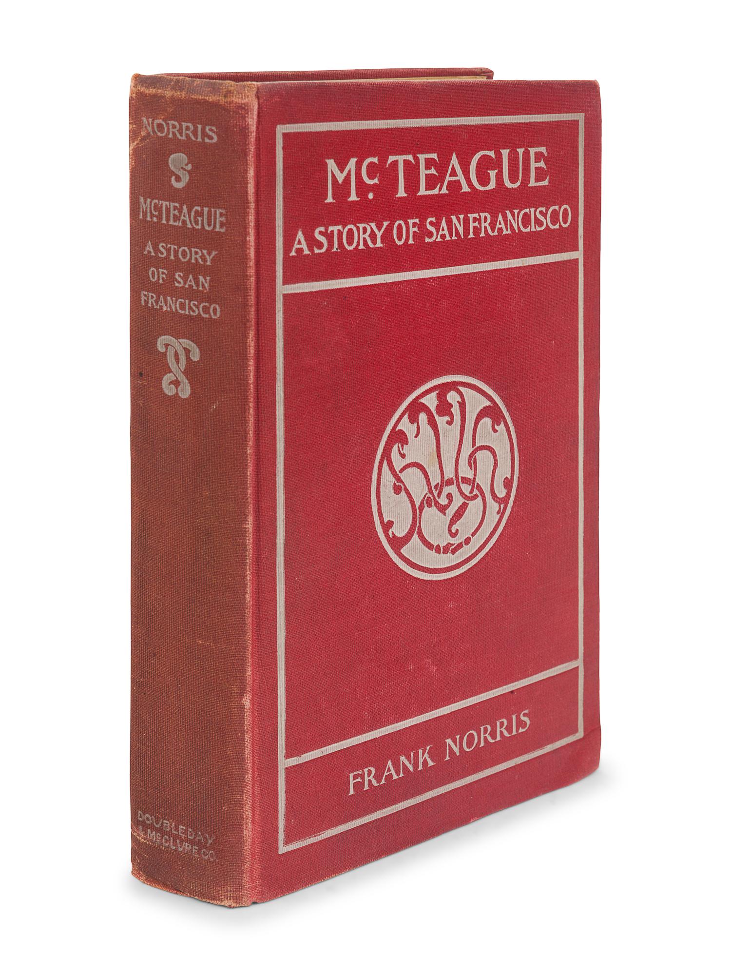 NORRIS, Frank (1870-1902). McTeague: A Story of San Francisco. New York: Doubleday & McClure Co., 1899.