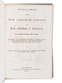 LINCOLN, Abraham ( 1809-1865). Political Debates between Hon. Abraham Lincoln and Hon. Stephen A. Douglas . Columbus: Follett, Foster and Company, 1860.