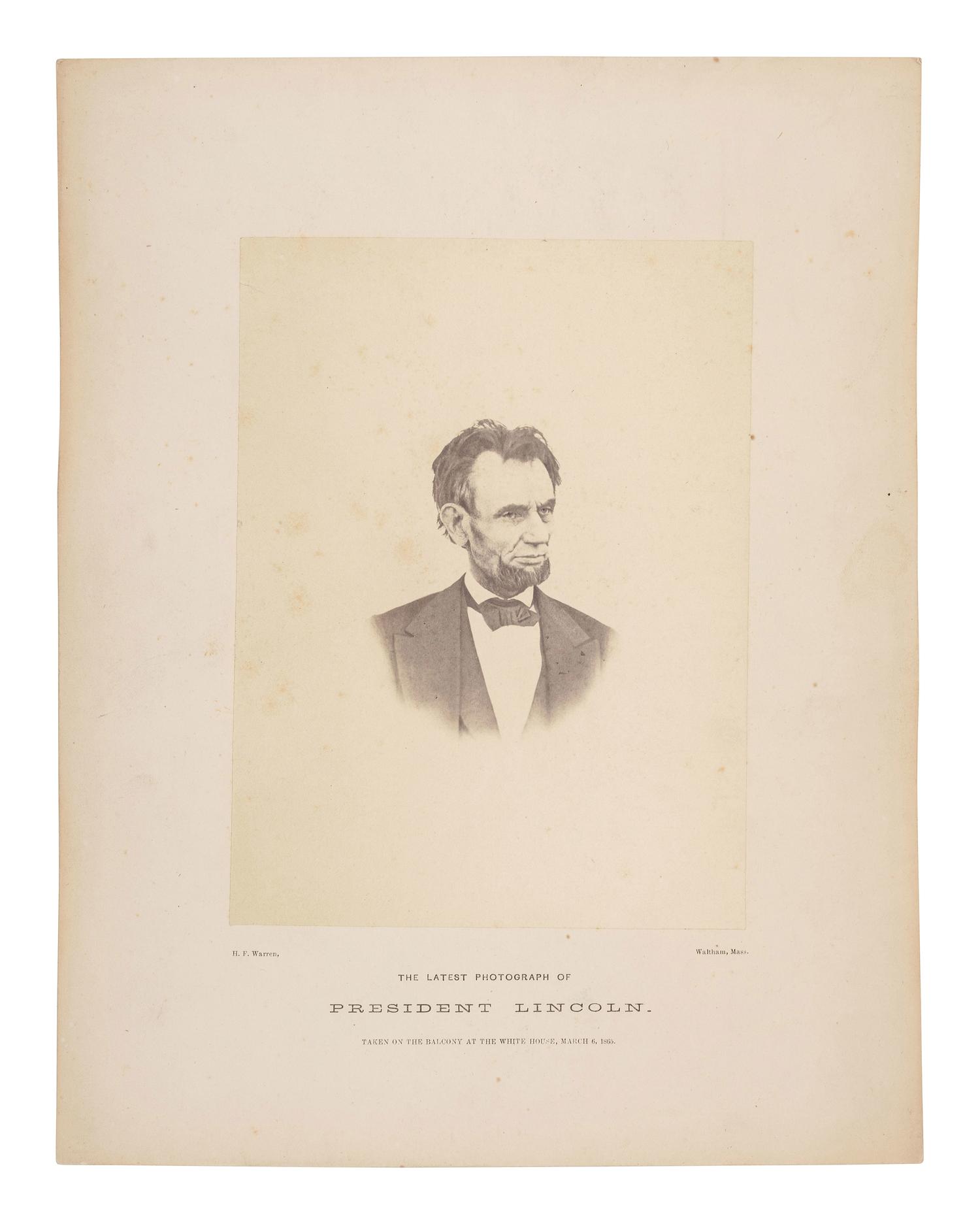 [LINCOLN, Abraham (1809-1865)]. WARREN, Henry F., photographer. The Latest Photograph of President Lincoln, Taken on the Balcony at the White House, March 6, 1865. Waltham, MA, 1865.
