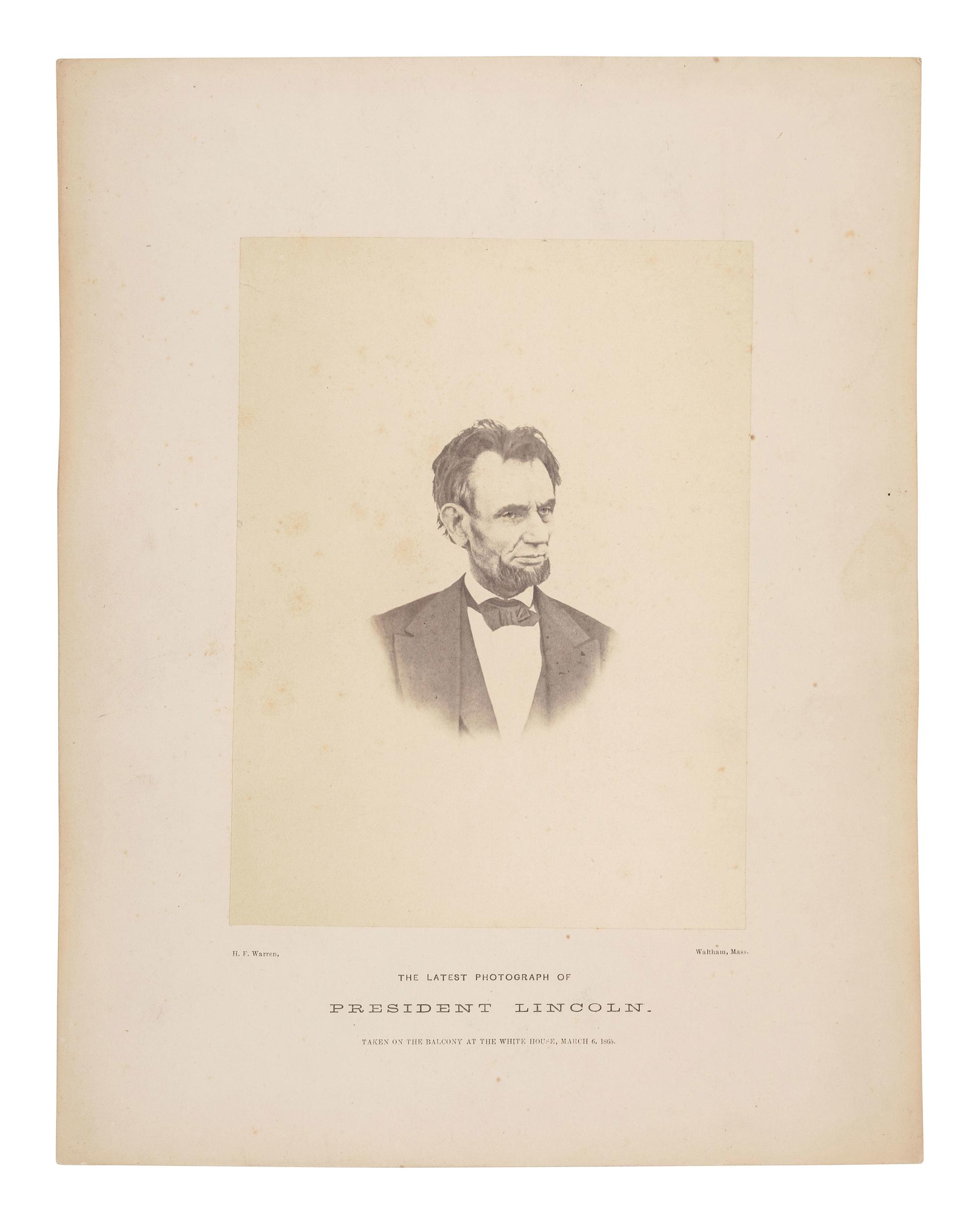 [LINCOLN, Abraham (1809-1865)]. WARREN, Henry F., photographer. The Latest Photograph of President Lincoln, Taken on the Balcony at the White House, March 6, 1865. Waltham, MA, 1865.