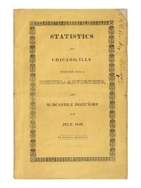 GRISWOLD, David D. Statistics of Chicago, Ills. Together with a Bussiness Advertiser, and Mercantile Directory for July, 1843 . Chicago: Cleveland and Gregory, 1843.