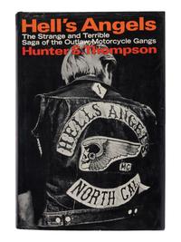 THOMPSON, Hunter Stockton (1937-2005). Hell's Angels: The Strange and Terrible Saga of the Outlaw Motorcycle Gangs. New York: Random House, 1967.