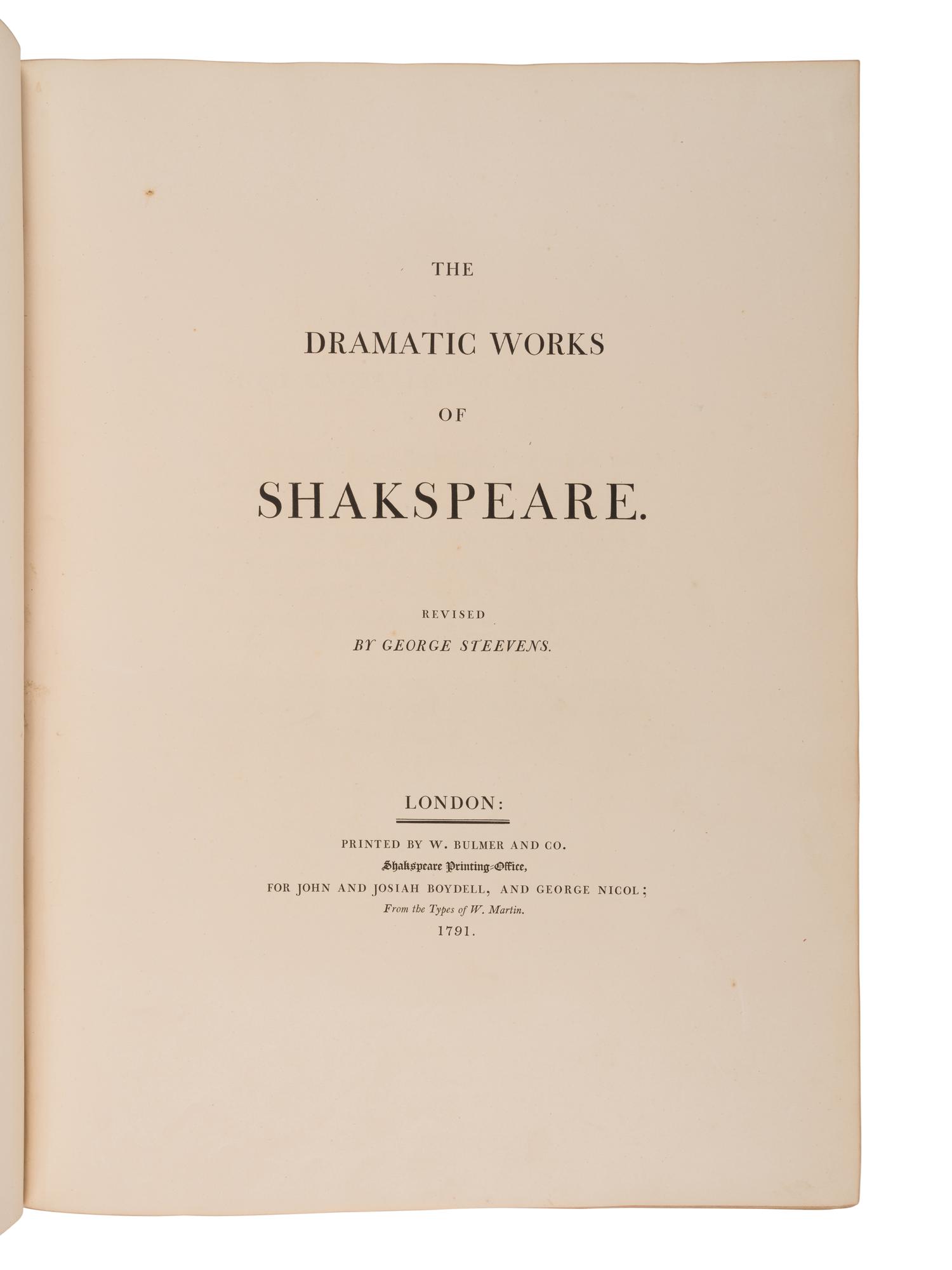 SHAKESPEARE, William (1564-1616). The Dramatic Works... revised by George Steevens . London: W. Bulmer and Co., Shakespeare Printing-Office, for John and Josiah Boydell, George and W. Nicol, from the types of W. Martin, 1802.