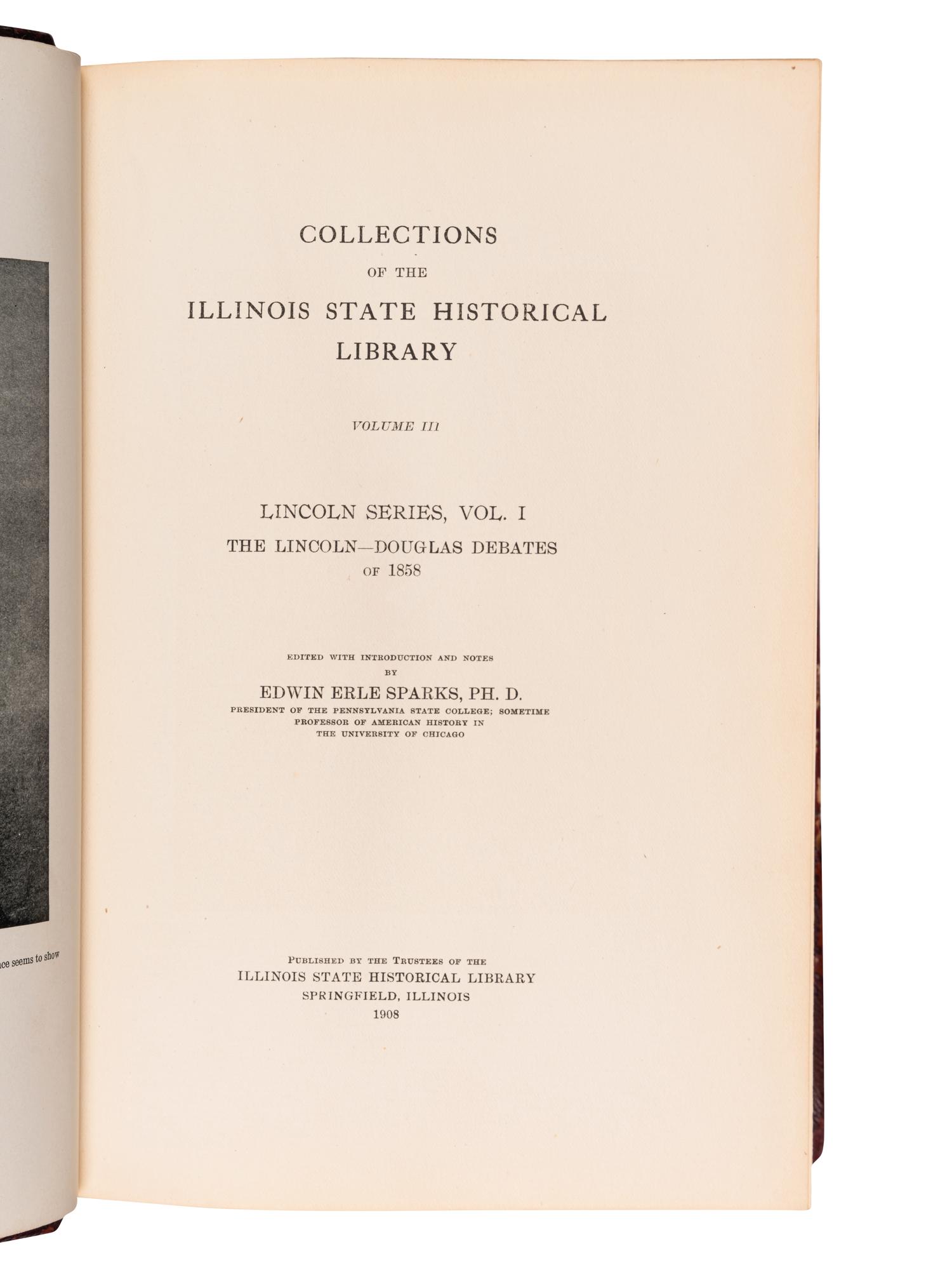[TAFT, William Howard (1857-1930)]. SPARKS, Edwin Erle, editor. Collections of the Illinois State Historical Library. Volume III. Lincoln Series, Vol. I. The Lincoln-Douglas Debates of 1858 . Springfield, IL: Illinois State Historical Library, 1908.