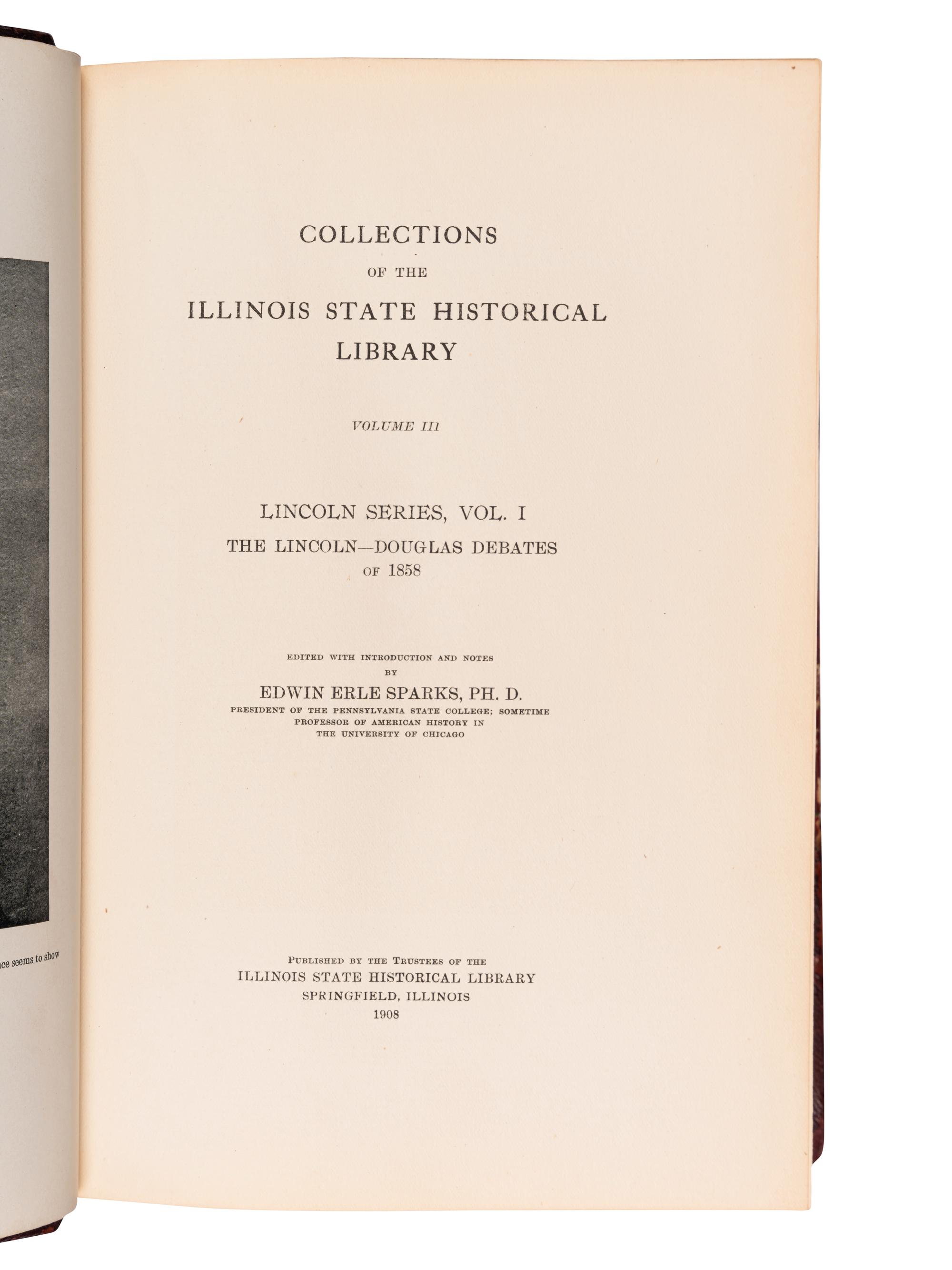 [TAFT, William Howard (1857-1930)]. SPARKS, Edwin Erle, editor. Collections of the Illinois State Historical Library. Volume III. Lincoln Series, Vol. I. The Lincoln-Douglas Debates of 1858 . Springfield, IL: Illinois State Historical Library, 1908.