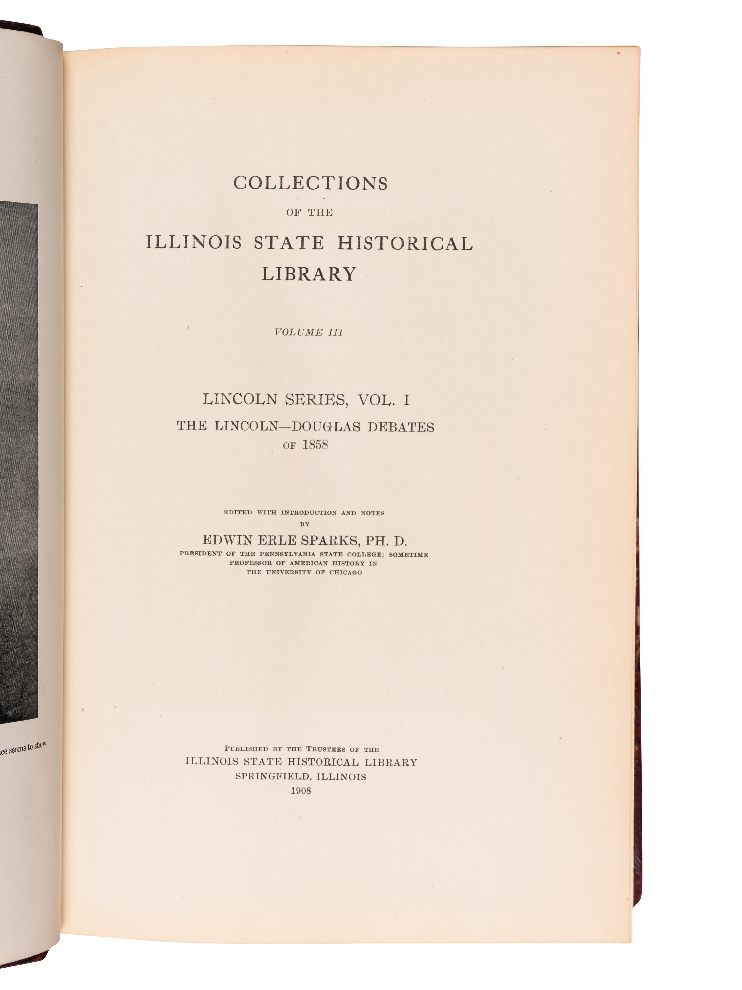 [TAFT, William Howard (1857-1930)]. SPARKS, Edwin Erle, editor. Collections of the Illinois State Historical Library. Volume III. Lincoln Series, Vol. I. The Lincoln-Douglas Debates of 1858 . Springfield, IL: Illinois State Historical Library, 1908.