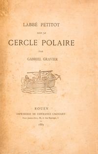 GRAVIER, GABRIEL. L'Abbe Petitot sous le Cercie Polaire. Rouen, 1889.