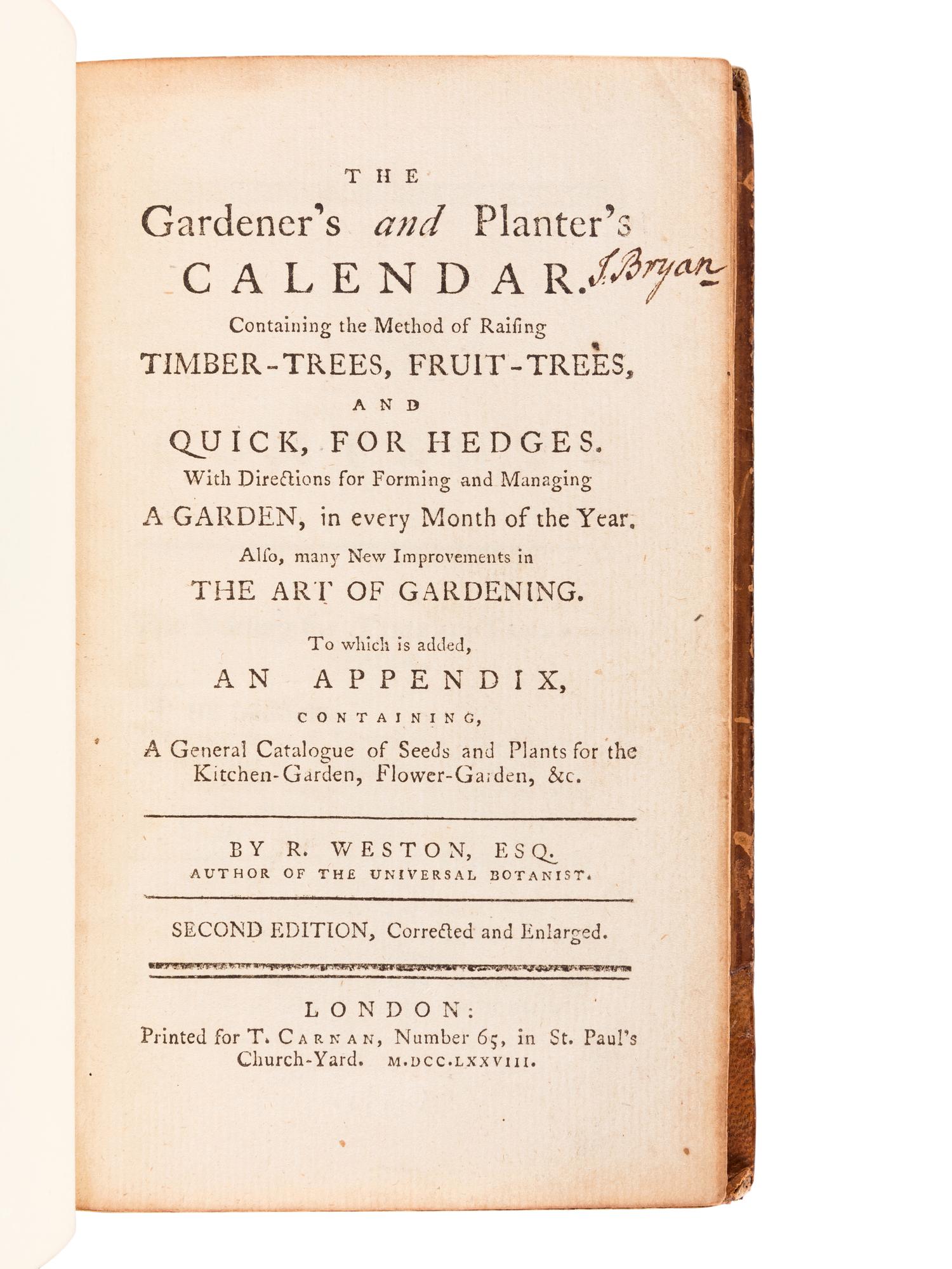 WESTON, Richard (1733-1806). The Gardener’s and Planter’s Calendar. Containing the Method of Raising Timber-Trees, Fruit-Trees, and Quick, for Hedges. London: T. Carnan, 1778.