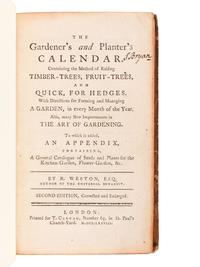 WESTON, Richard (1733-1806). The Gardener’s and Planter’s Calendar. Containing the Method of Raising Timber-Trees, Fruit-Trees, and Quick, for Hedges. London: T. Carnan, 1778.