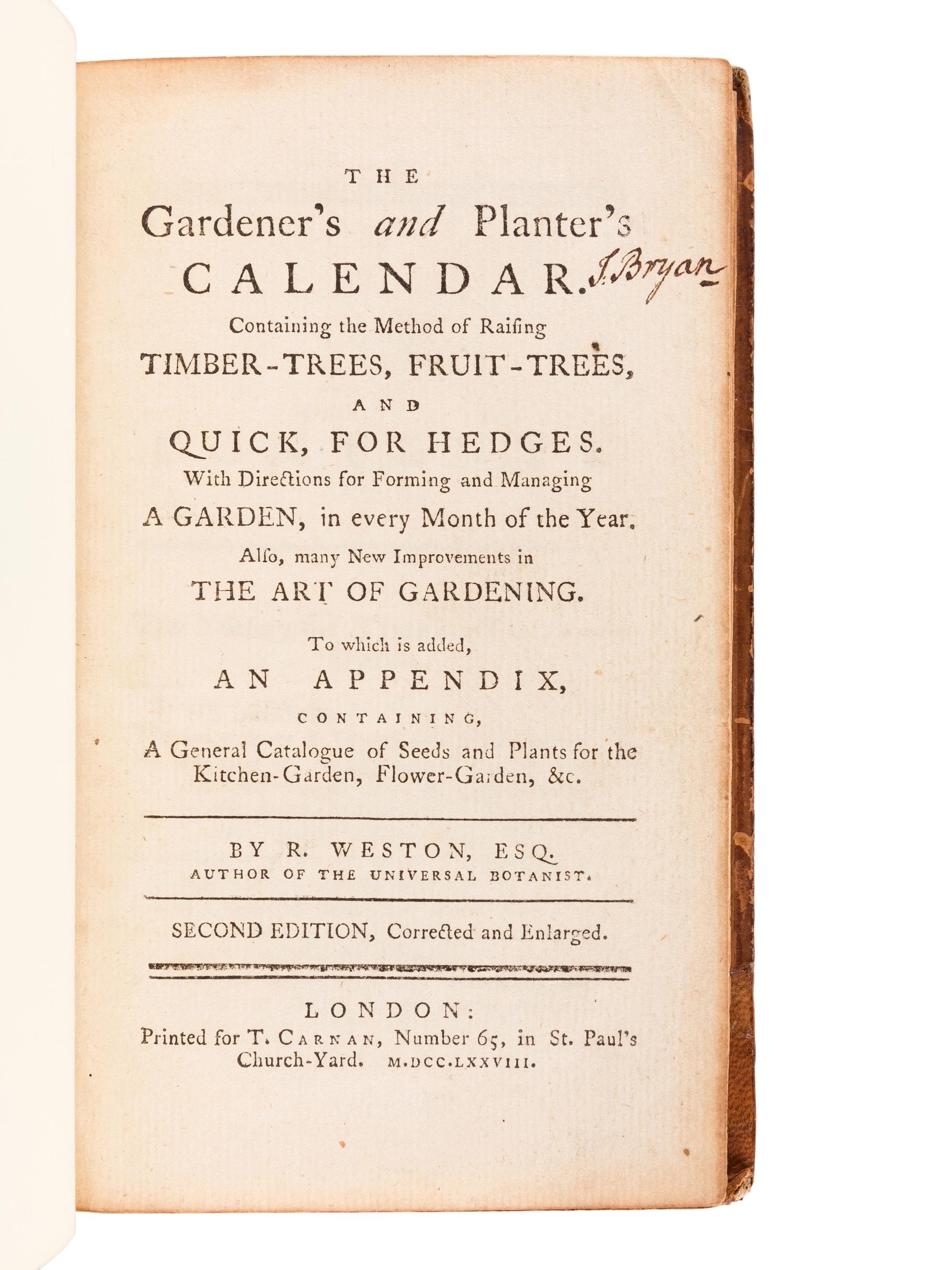 WESTON, Richard (1733-1806). The Gardener’s and Planter’s Calendar. Containing the Method of Raising Timber-Trees, Fruit-Trees, and Quick, for Hedges. London: T. Carnan, 1778.