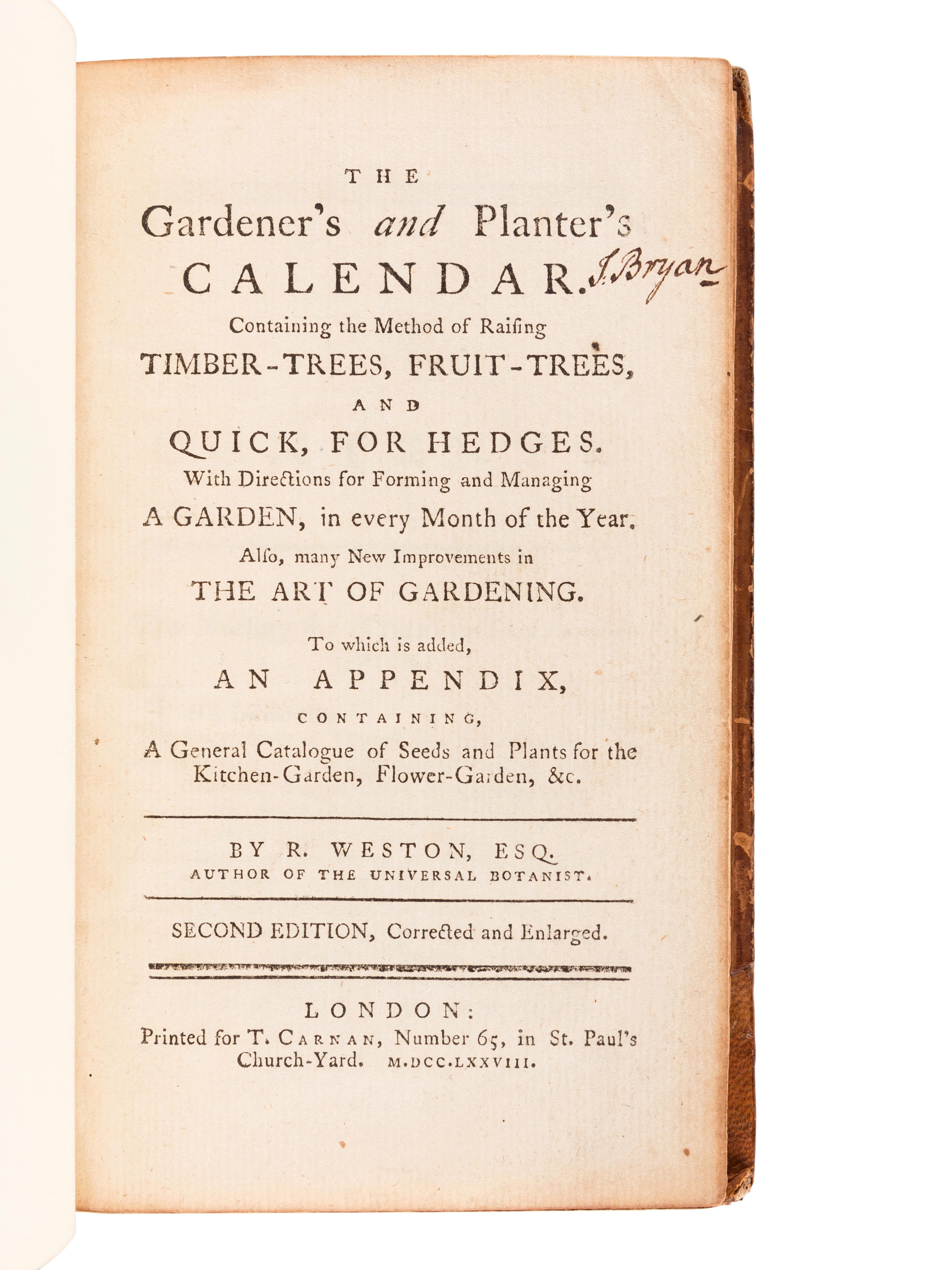 WESTON, Richard (1733-1806). The Gardener’s and Planter’s Calendar. Containing the Method of Raising Timber-Trees, Fruit-Trees, and Quick, for Hedges. London: T. Carnan, 1778.