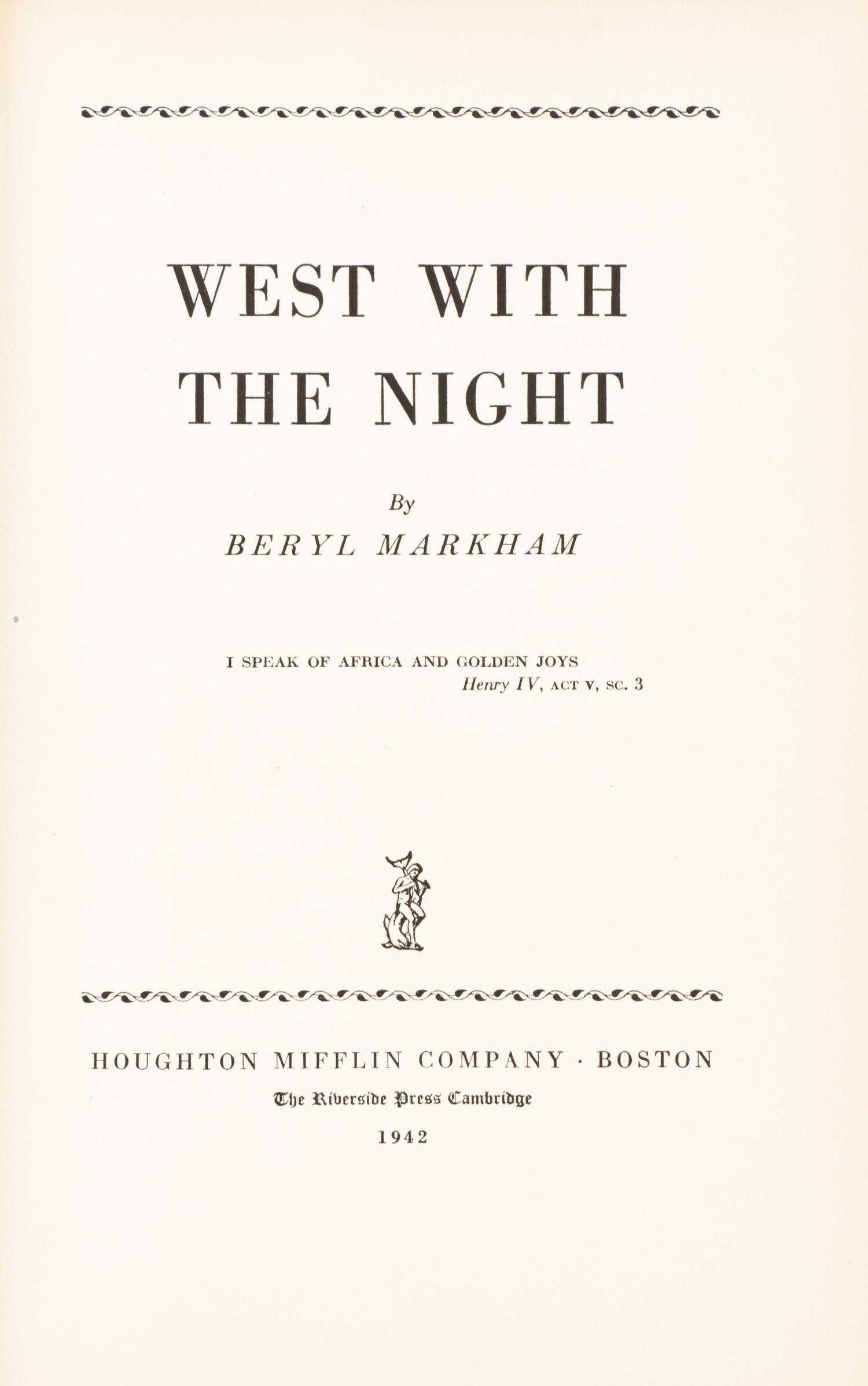 MARKHAM, BERYL. West with the Night. Boston and Cambridge, 1942. First edition.