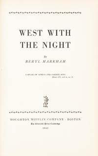 MARKHAM, BERYL. West with the Night. Boston and Cambridge, 1942. First edition.