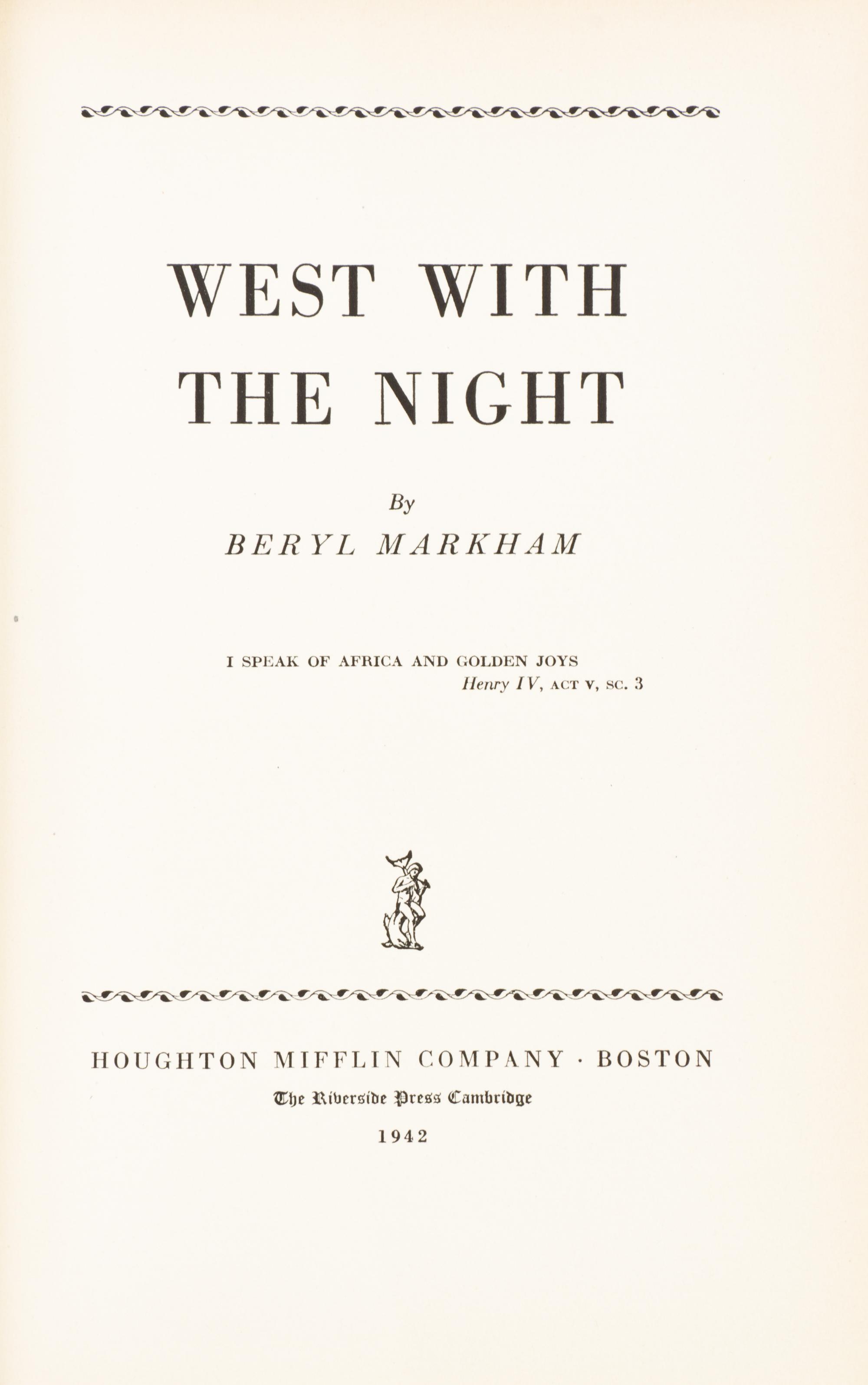 MARKHAM, BERYL. West with the Night. Boston and Cambridge, 1942. First edition.