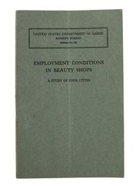 [BUSINESS]. ERICKSON, Ethel. Employment conditions in beauty shops: a study of four cities . Washington, DC: US Government Printing Office, 1935.