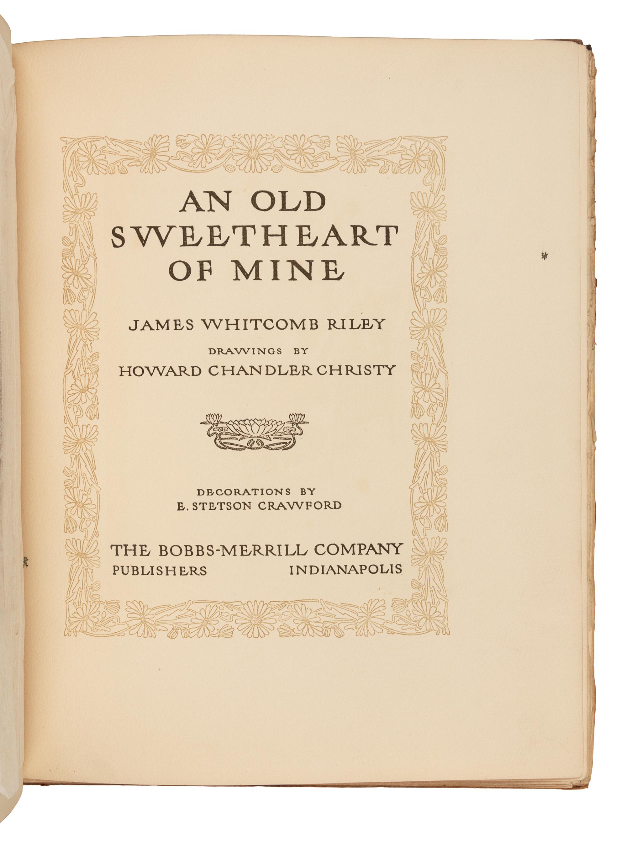 RILEY, James Whitcomb (1849-1916). An Old Sweetheart of Mine. Illustrated by Howard Chandler Christy. Indianapolis: Bobbs-Merrill Company, 1903.