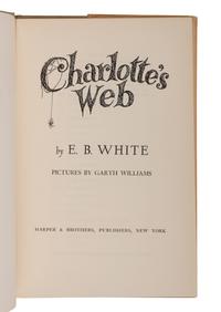 WHITE, Elwyn Brooks (“E.B. White”) (1899-1985). Charlotte’s Web . Garth Williams, illustrator. New York: Harper & Brothers, 1952.