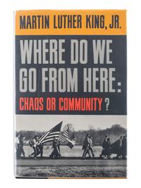KING, Martin Luther, Jr. (1929-1968). Where Do We Go from Here: Chaos or Community? New York: Harper & Row, 1967.