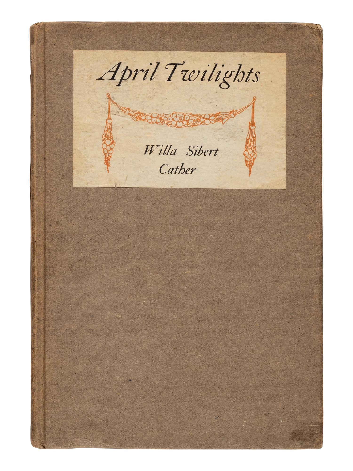CATHER, Willa (1873-1947). April Twilights . Boston: Richard G. Badger, The Gorham Press, 1903.