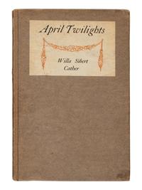 CATHER, Willa (1873-1947). April Twilights . Boston: Richard G. Badger, The Gorham Press, 1903.