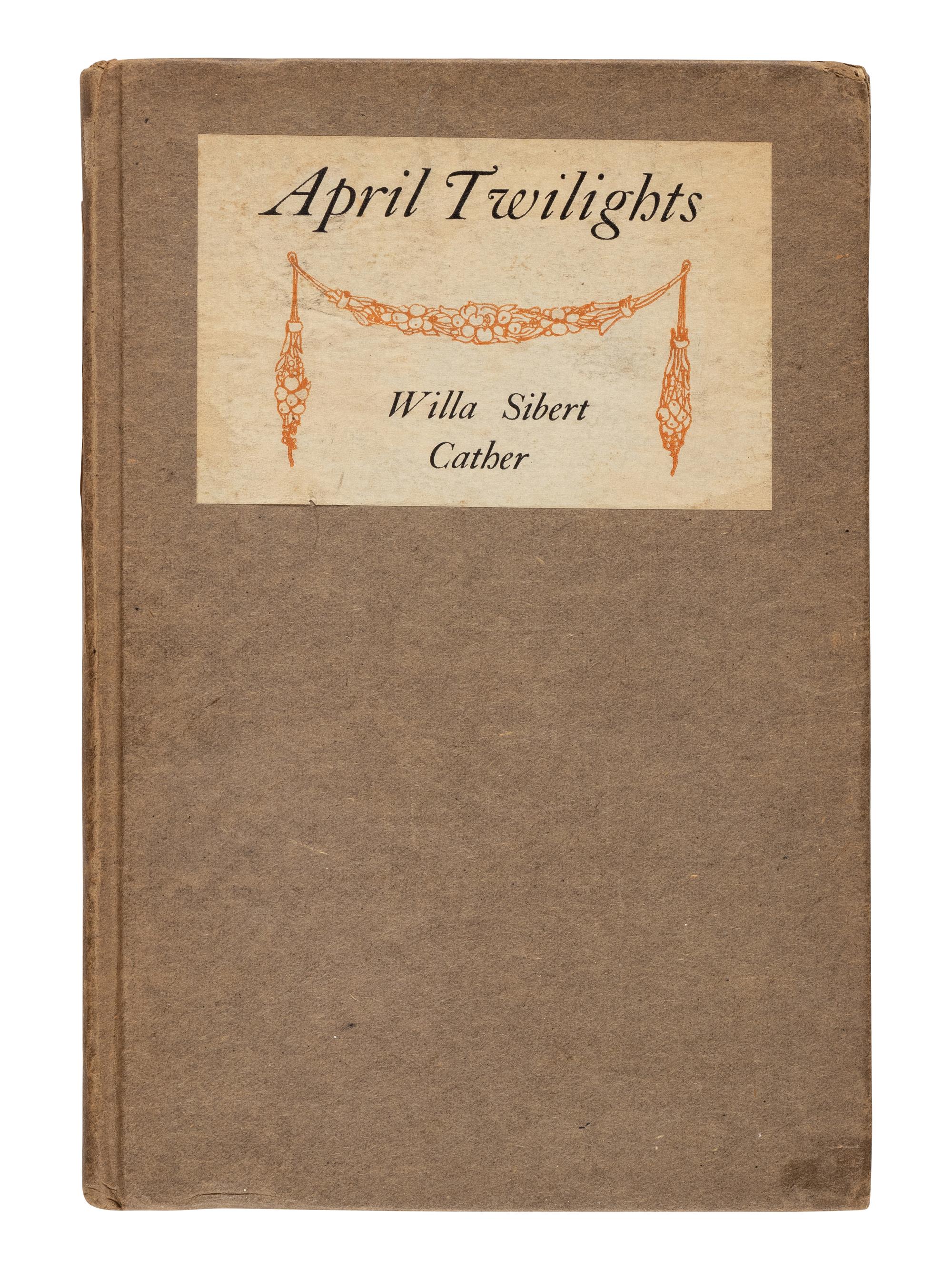 CATHER, Willa (1873-1947). April Twilights . Boston: Richard G. Badger, The Gorham Press, 1903.
