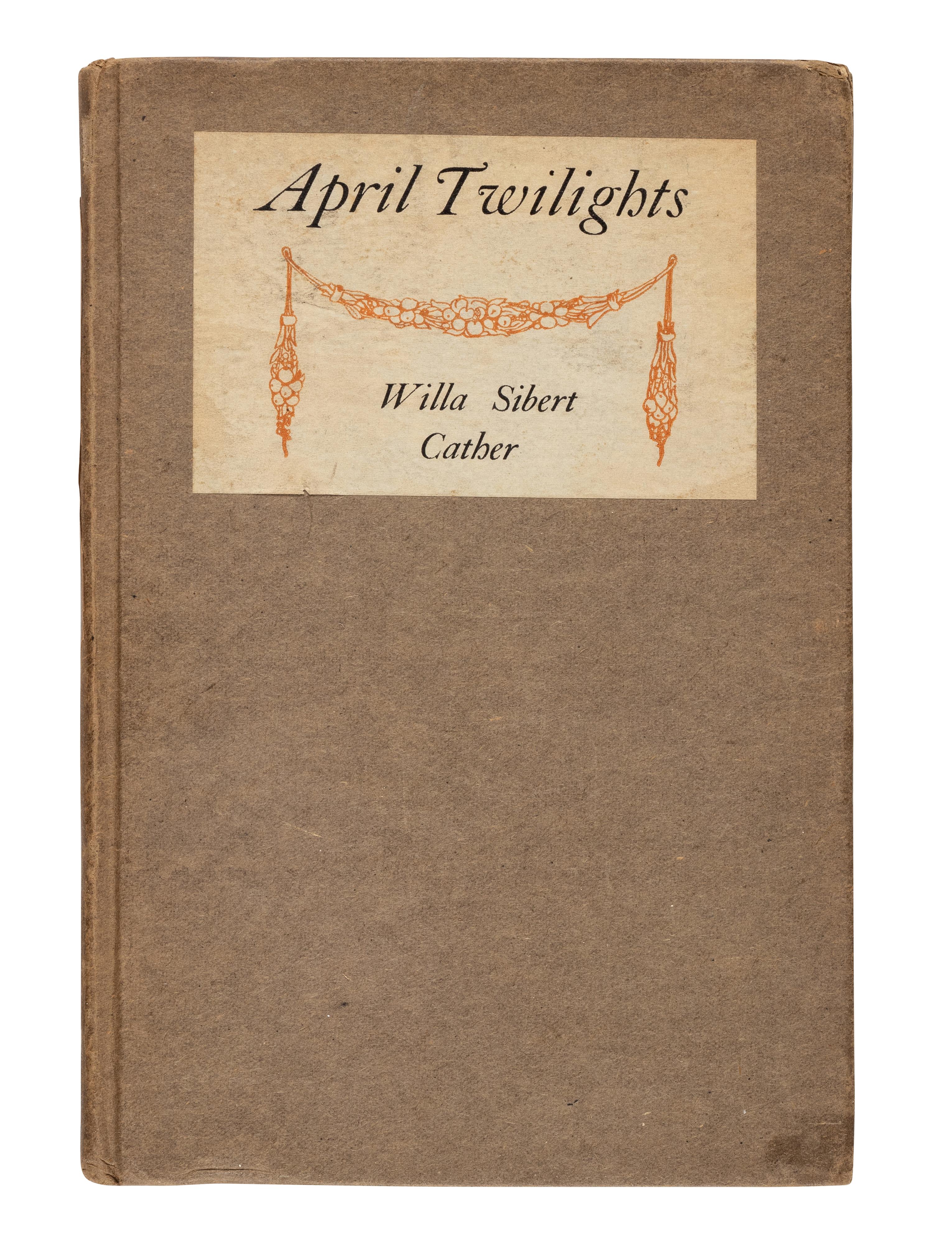 CATHER, Willa (1873-1947). April Twilights . Boston: Richard G. Badger, The Gorham Press, 1903.