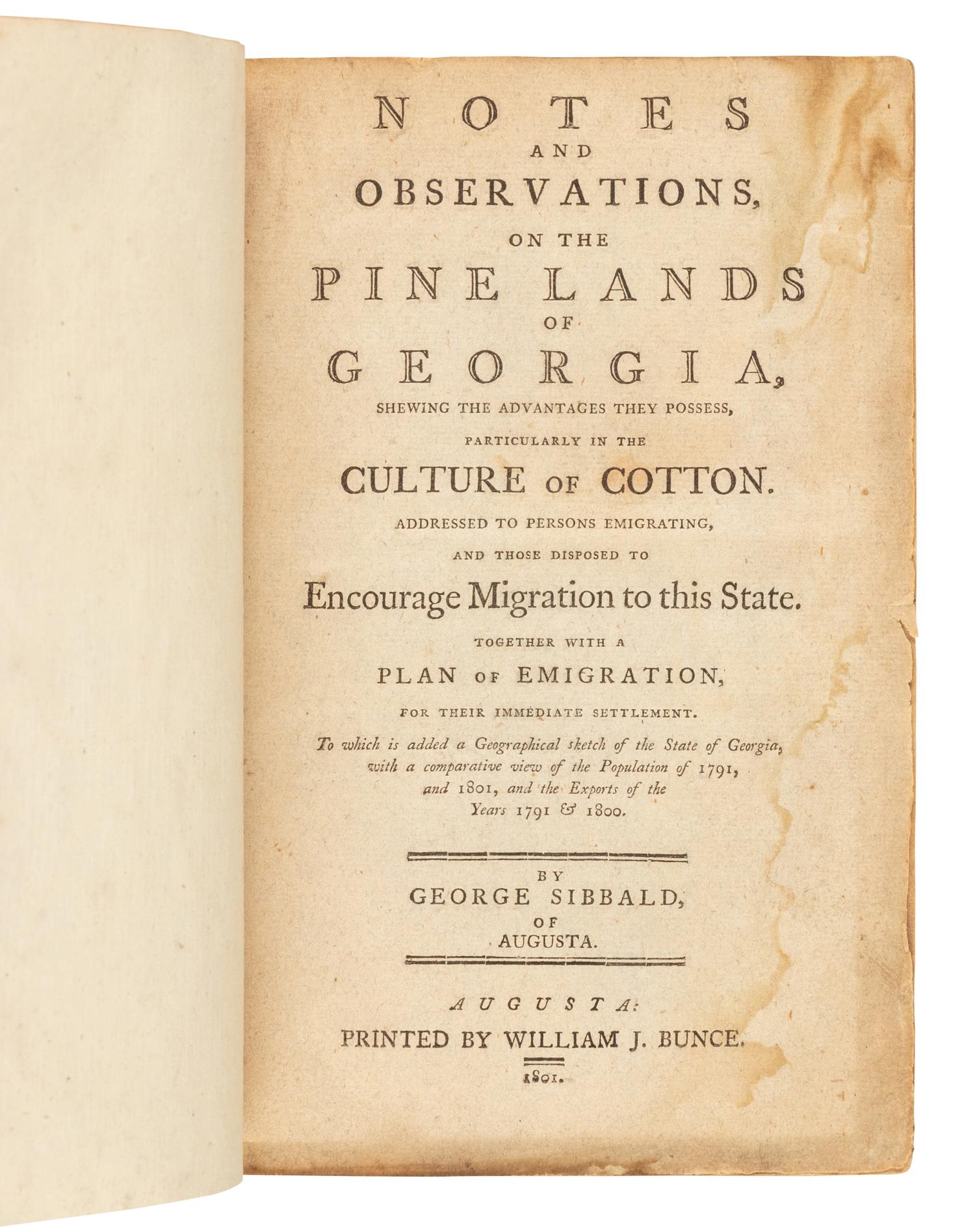[GEORGIA]. SIBBALD, George. Notes and Observations, on the Pine Lands of Georgia, Shewing the Advantages they Possess, Particularly in the Culture of Cotton... Augusta, GA: William J. Bunce, 1801.