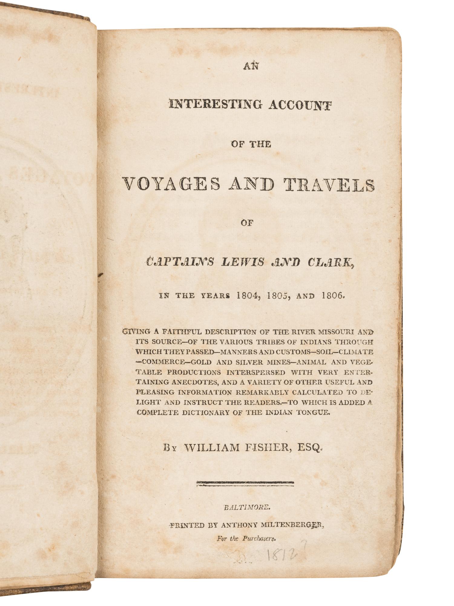 FISHER, William. An Interesting Account of the Voyages and Travels of Captains Lewis and Clark . Baltimore: Anthony Miltenberger, [1812].
