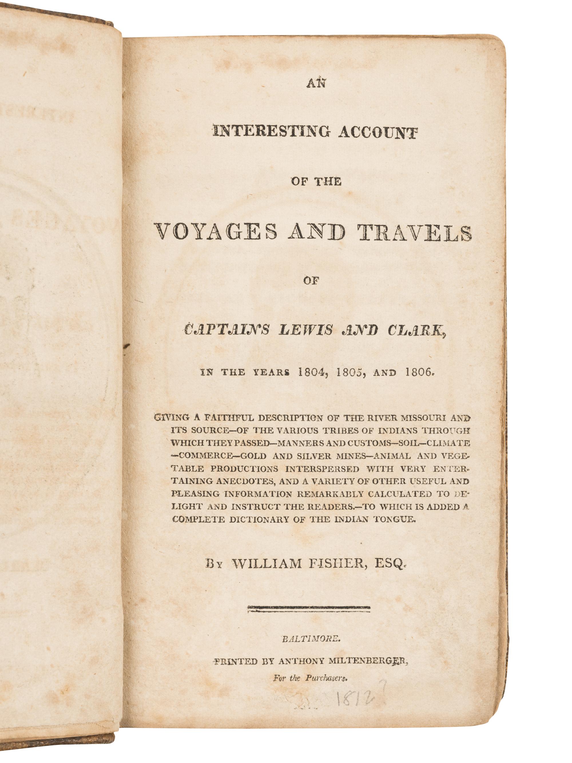 FISHER, William. An Interesting Account of the Voyages and Travels of Captains Lewis and Clark . Baltimore: Anthony Miltenberger, [1812].