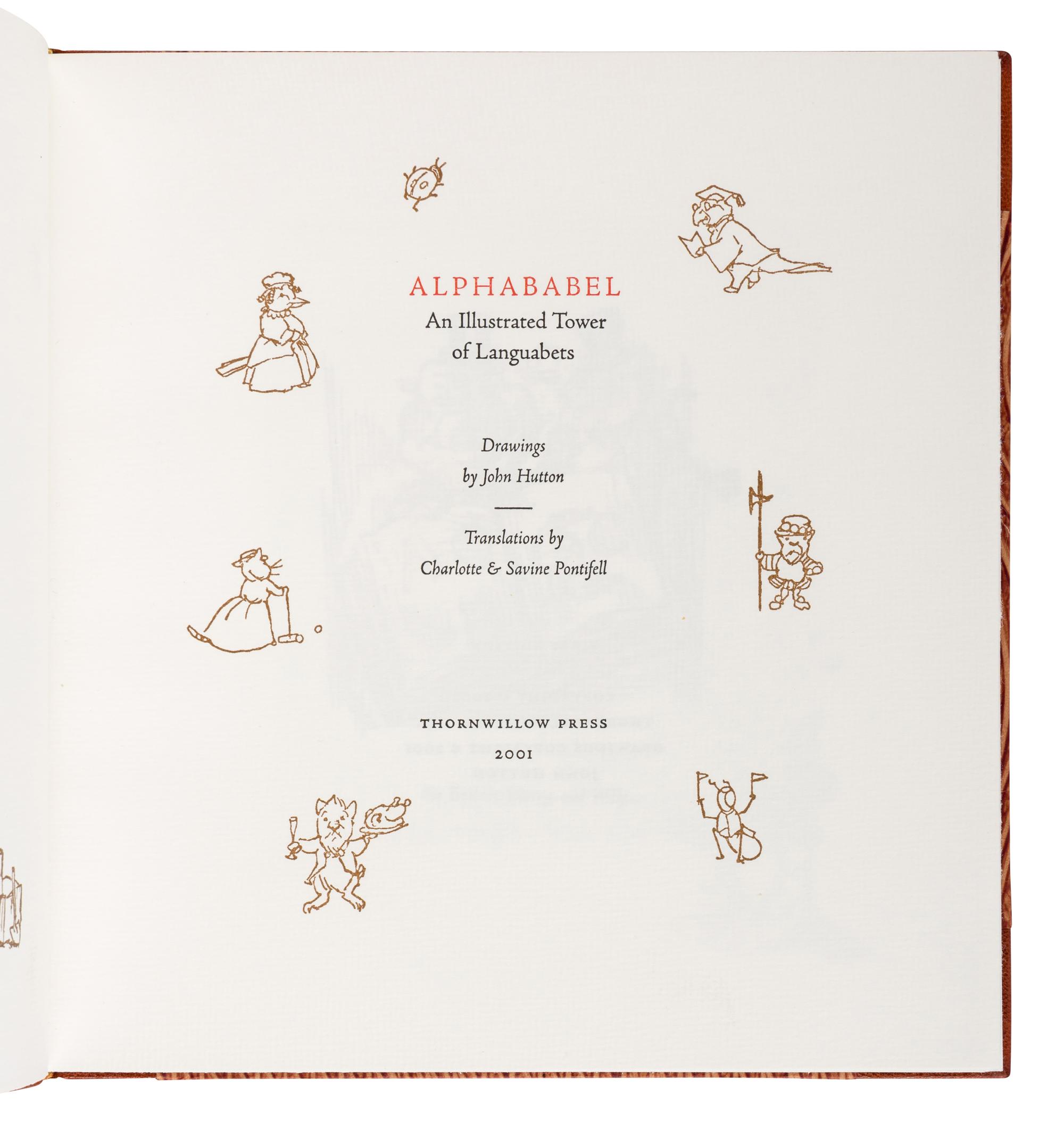 [THORNWILLOW PRESS]. PONTIFELL, Charlotte & Savine. Alphababel: An Illustrated Tower of Languabets . [Newburgh, NY]: Thornwillow Press, 2001.