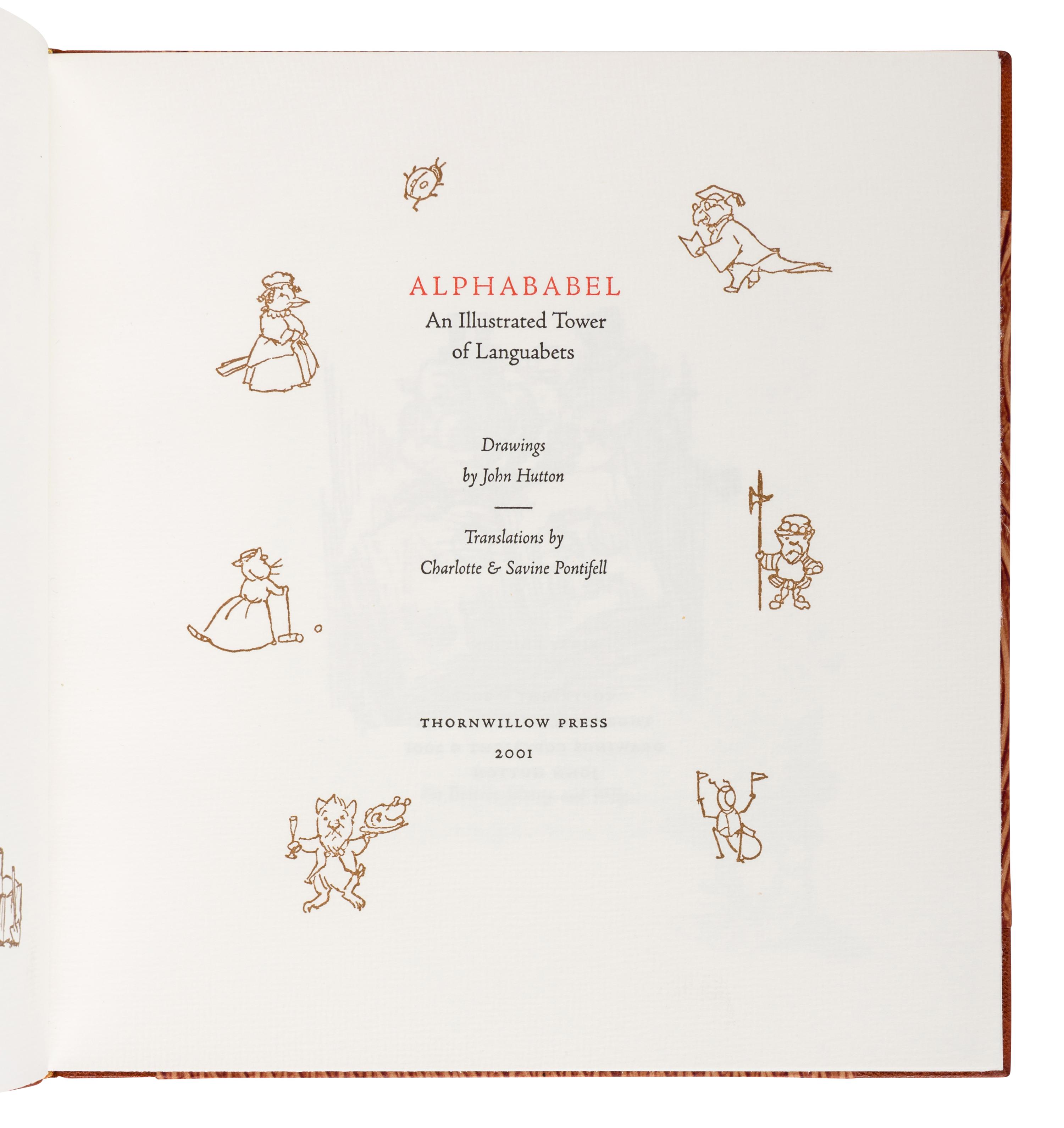 [THORNWILLOW PRESS]. PONTIFELL, Charlotte & Savine. Alphababel: An Illustrated Tower of Languabets . [Newburgh, NY]: Thornwillow Press, 2001.