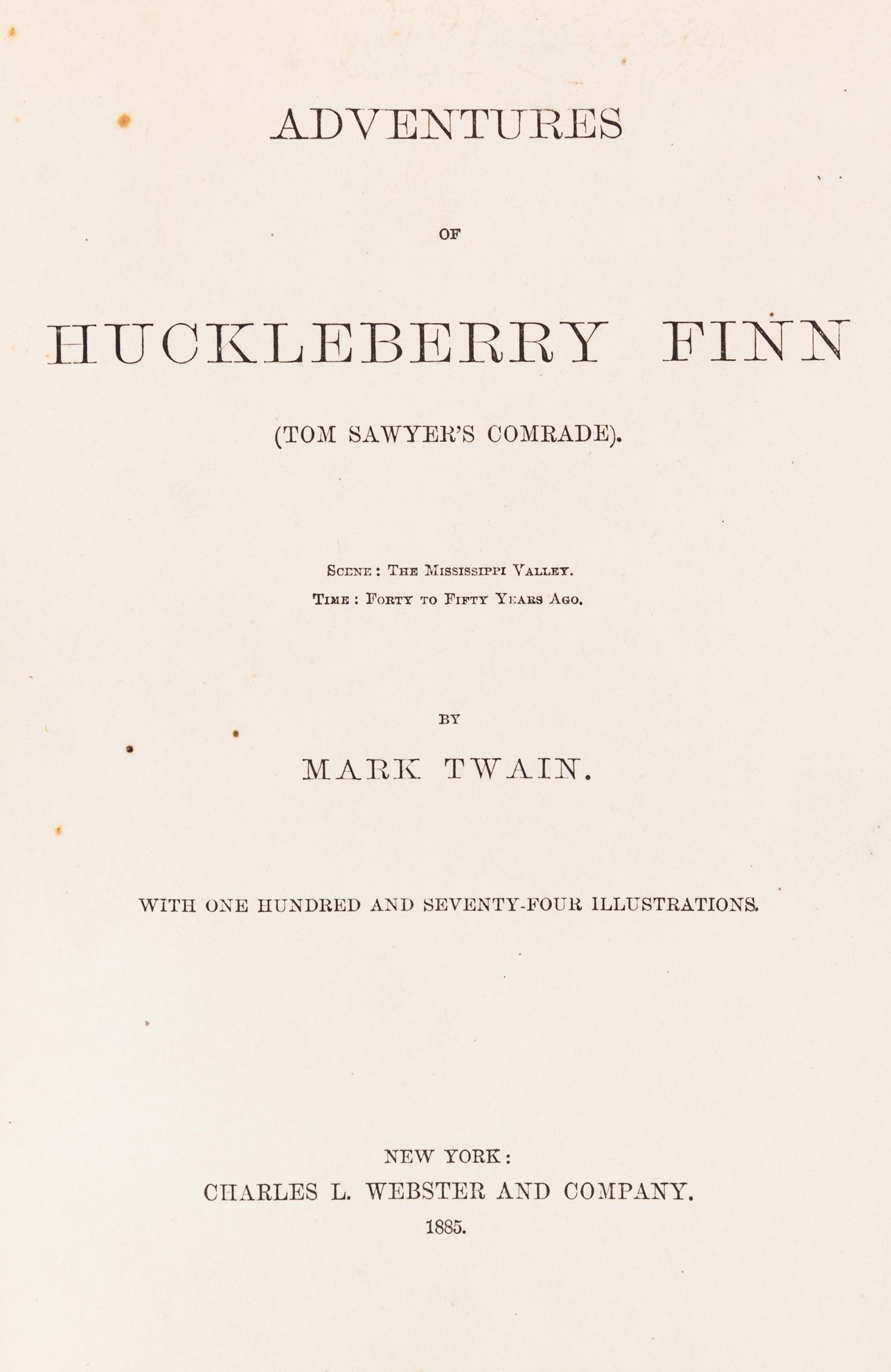 (CLEMENS, SAMUEL) TWAIN, MARK. The Adventures of Huckleberry Finn. Boston, 1885. First US edition, early issue.