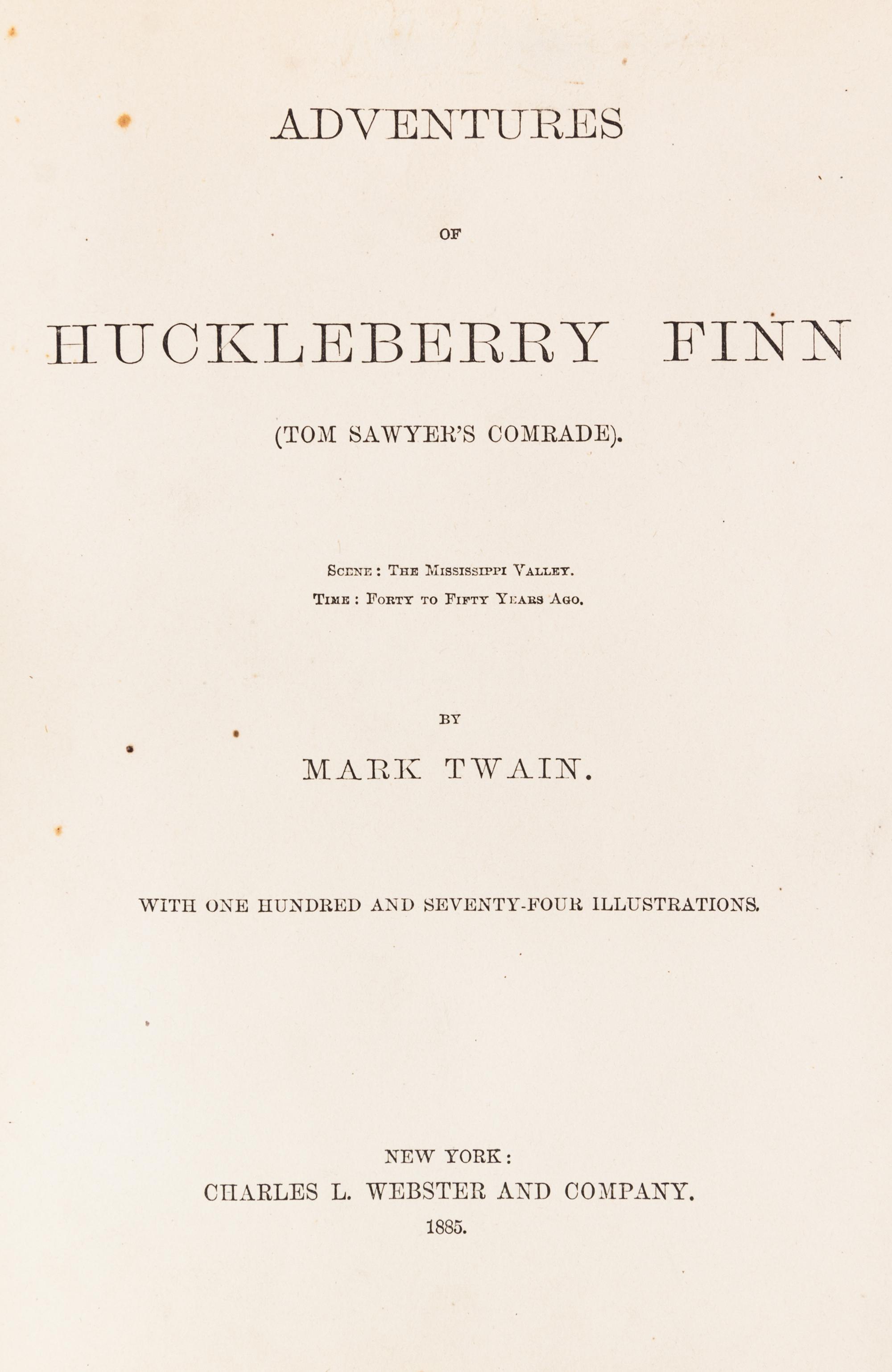 (CLEMENS, SAMUEL) TWAIN, MARK. The Adventures of Huckleberry Finn. Boston, 1885. First US edition, early issue.