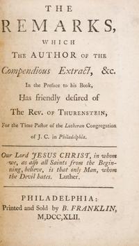 (FRANKLIN IMPRINT) [ZINZENDORF, COUNT] The Remarks, which the Author of the Compendious Extract, &c. Phil., 1742. First ed. in English