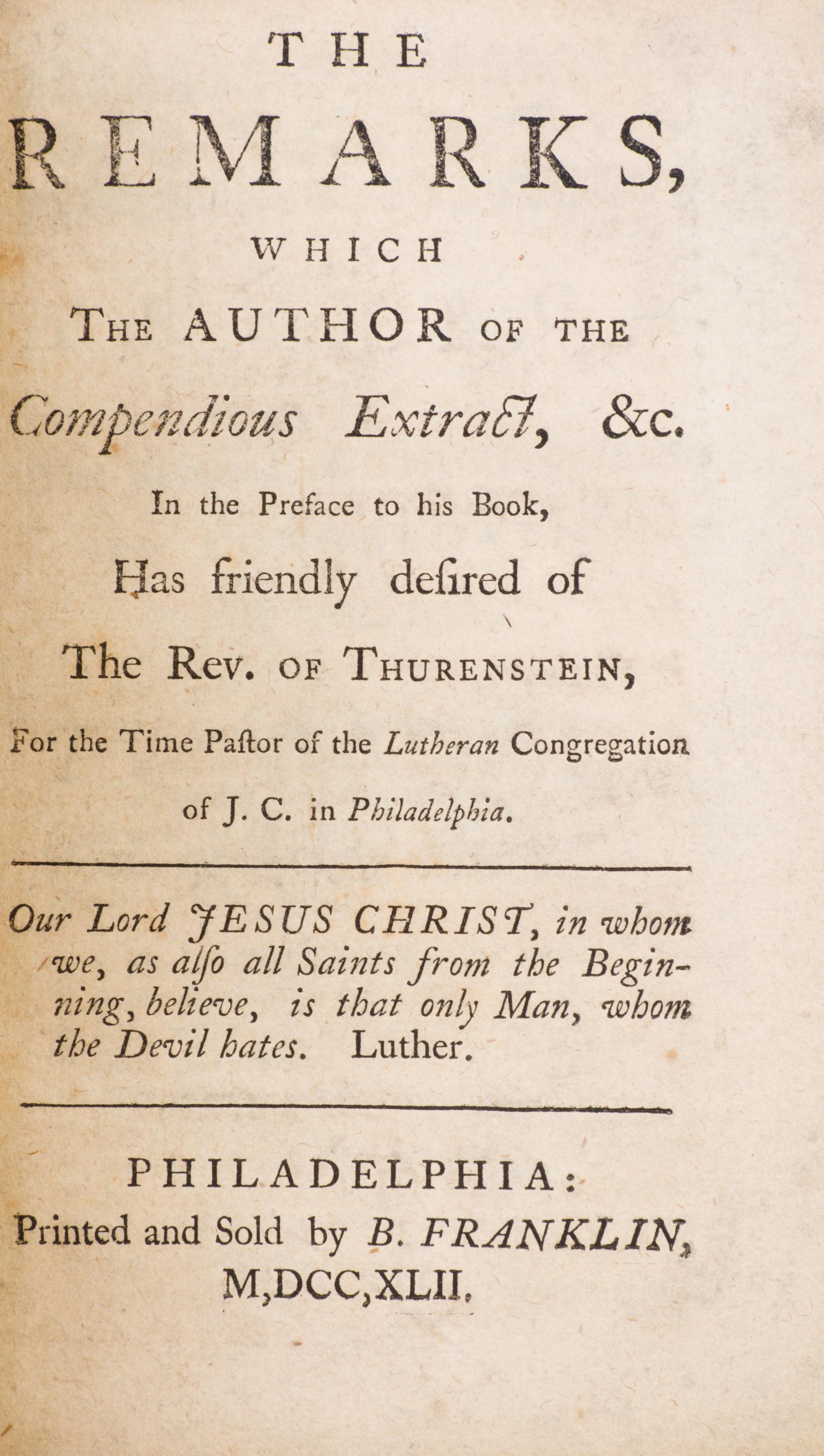 (FRANKLIN IMPRINT) [ZINZENDORF, COUNT] The Remarks, which the Author of the Compendious Extract, &c. Phil., 1742. First ed. in English