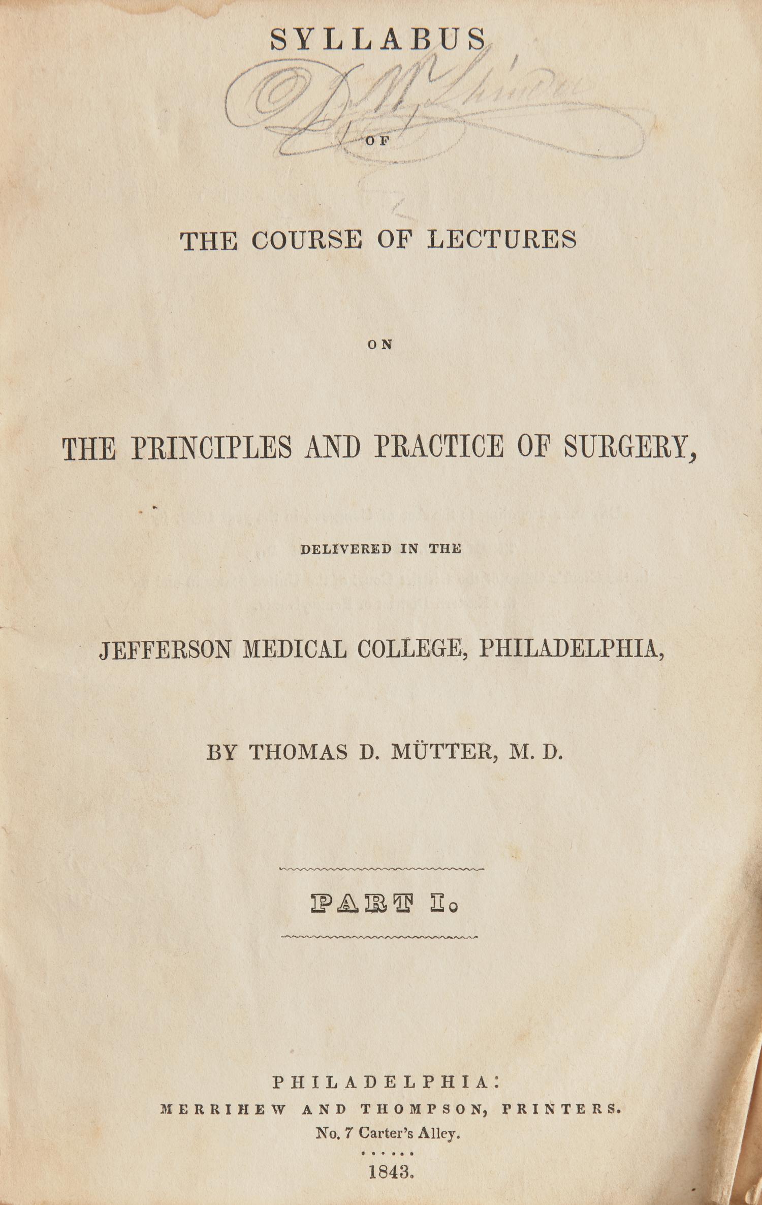 [Science, Medicine & Mathematics] Mütter, Thomas D. Syllabus of the Course of Lectures on the Principles and Practice of Surgery, Delivered in the Jefferson Medical College, Philadelphia